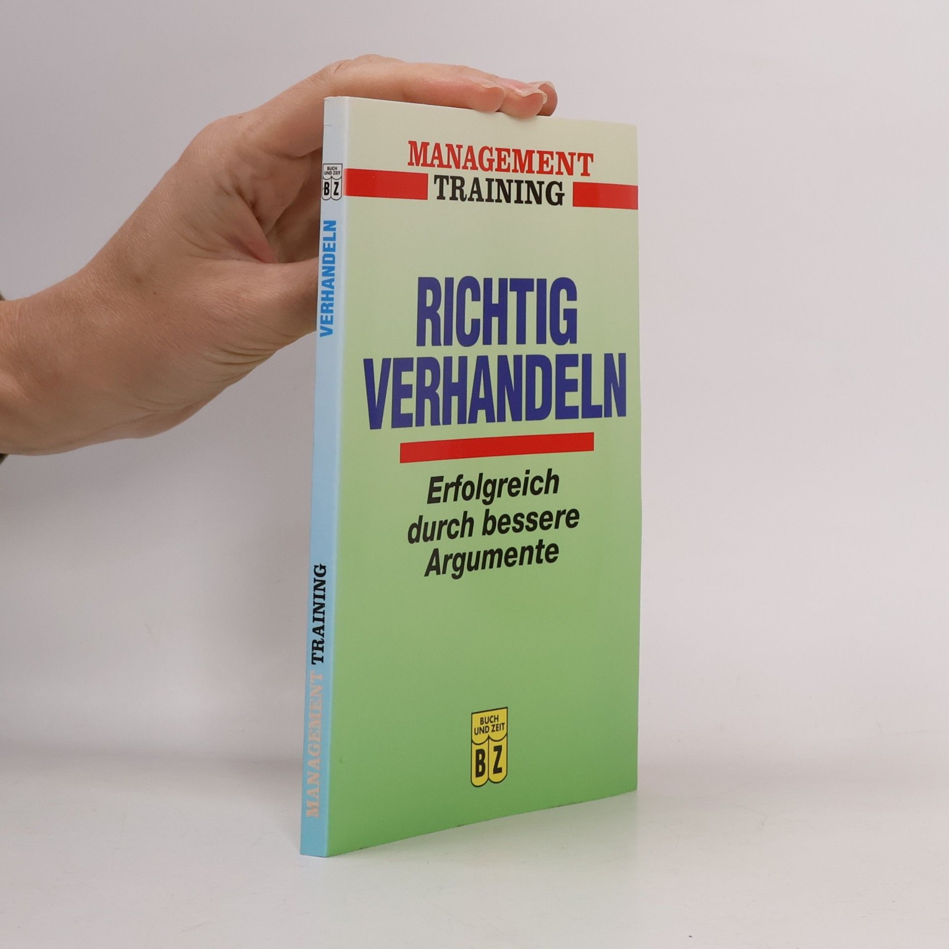 Richtig verhandeln : erfolgreich durch bessere Argumente