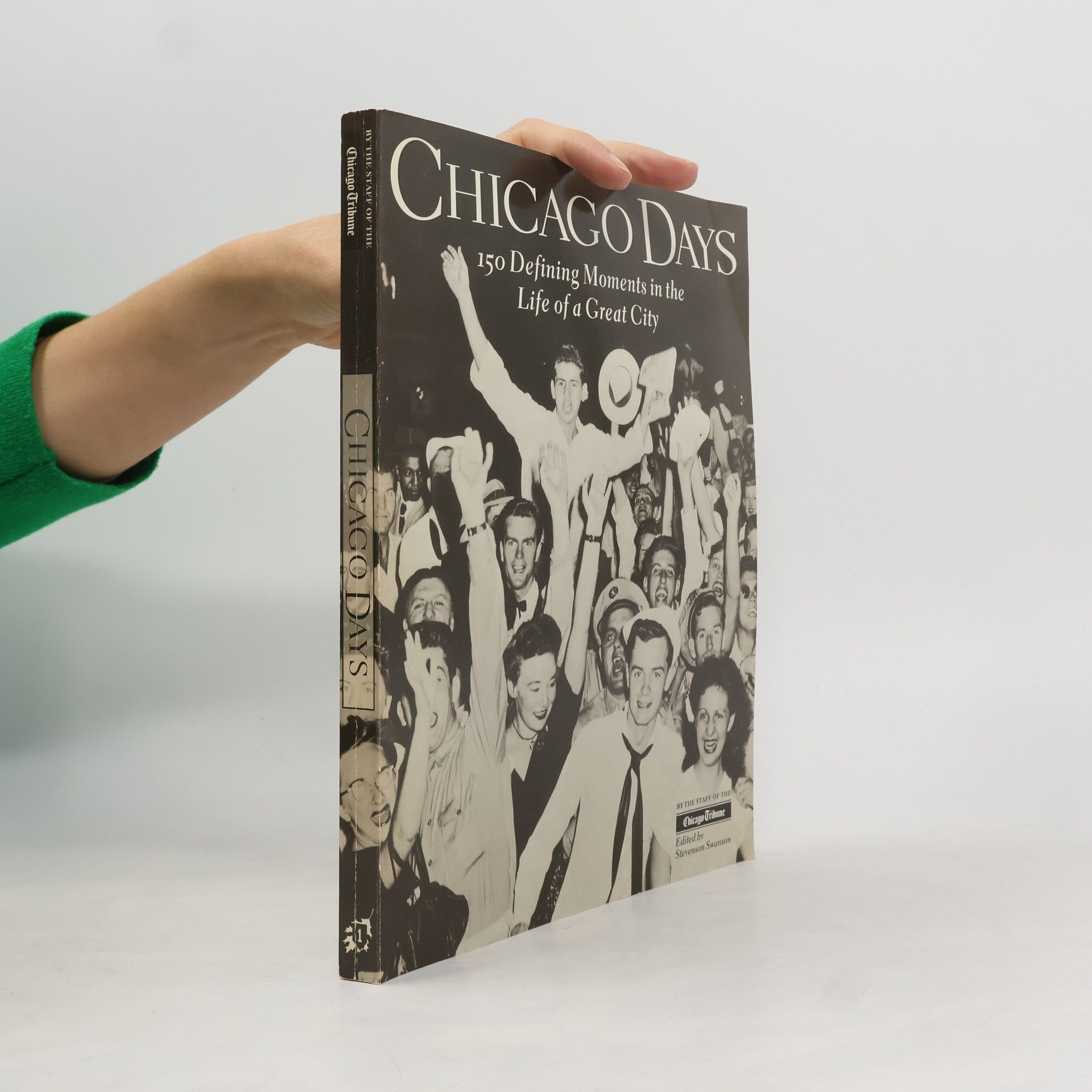 Chicago Days. 150 Defining Moments in the Life of a Great City