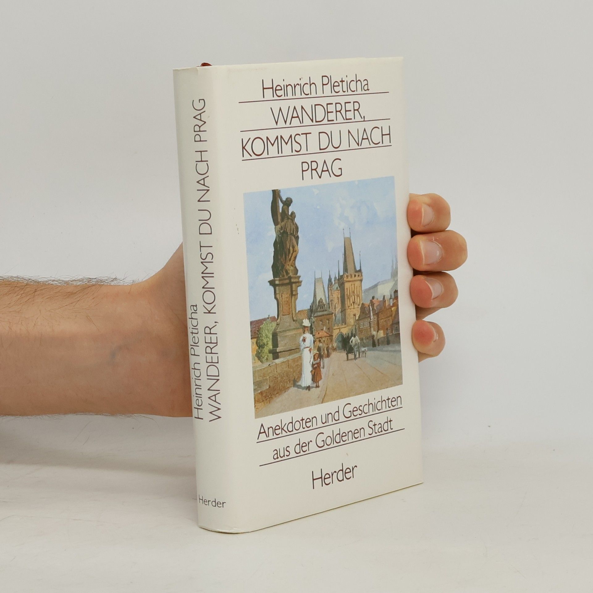 Wanderer, kommst du nach Prag. Anekdoten und Geschichten aus der goldenen Stadt