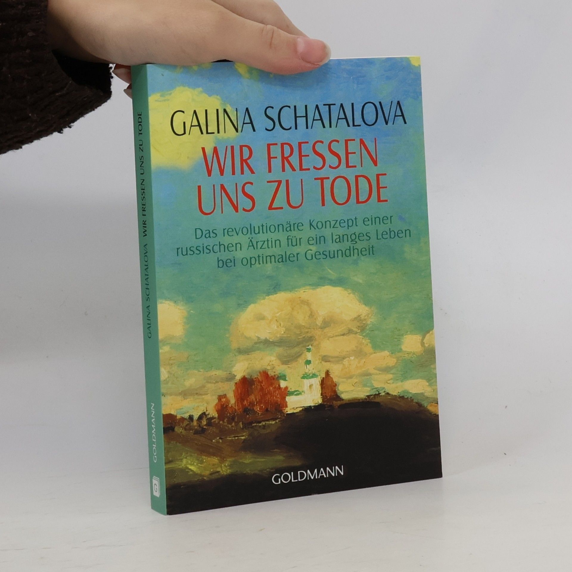 Galina S. Šatalova Wir fressen uns zu Tode