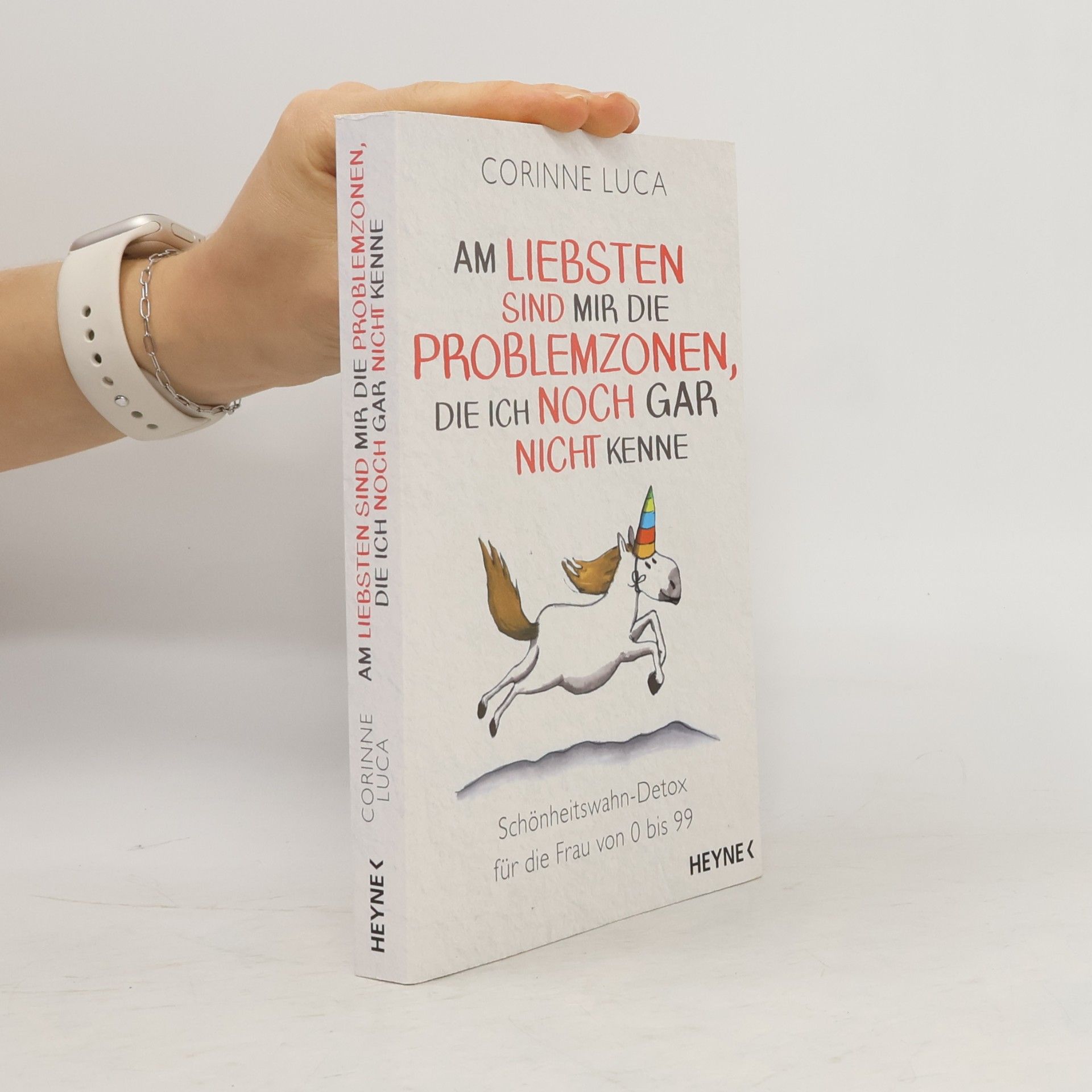 Corinne Luca Am liebsten sind mir die Problemzonen, die ich noch gar nicht kenne