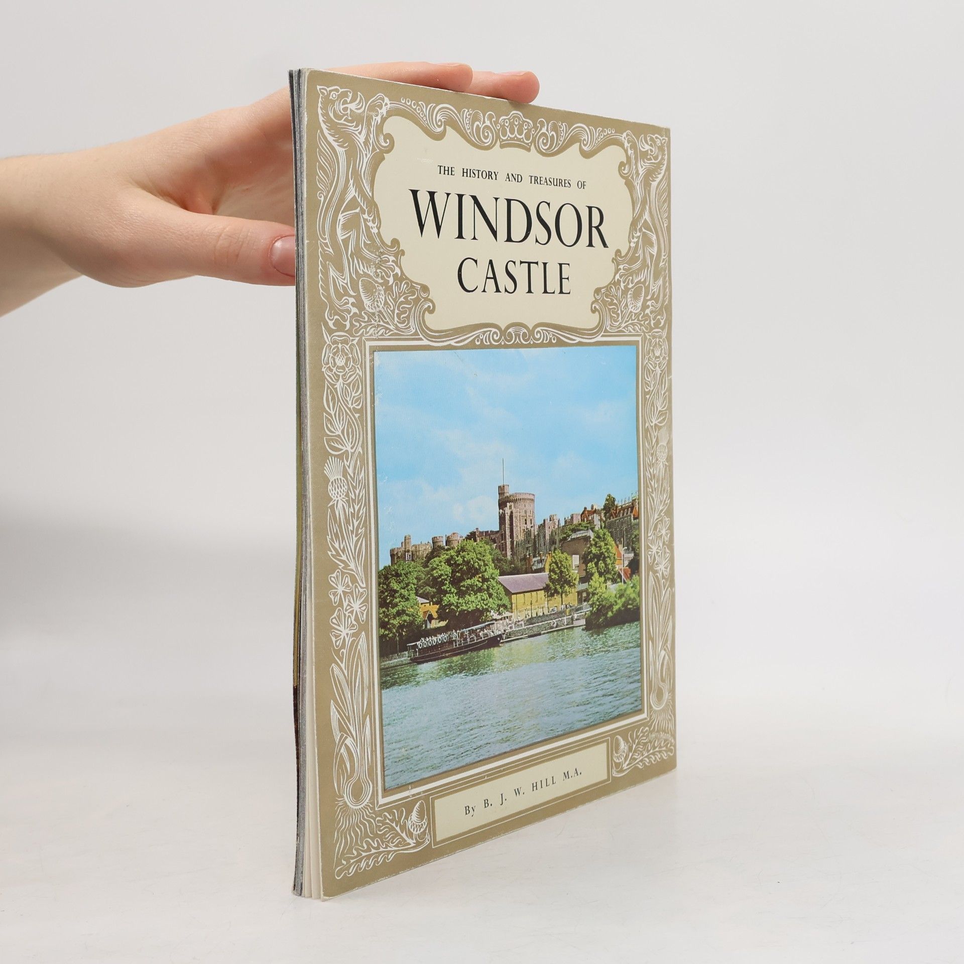 B J W Hill The History and Treasures of Windsor Castle