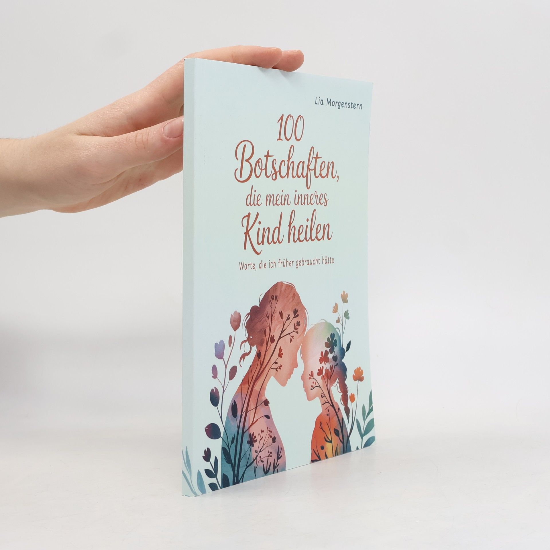 Kolektiv autorů 100 Botschaften, die mein inneres Kind heilen