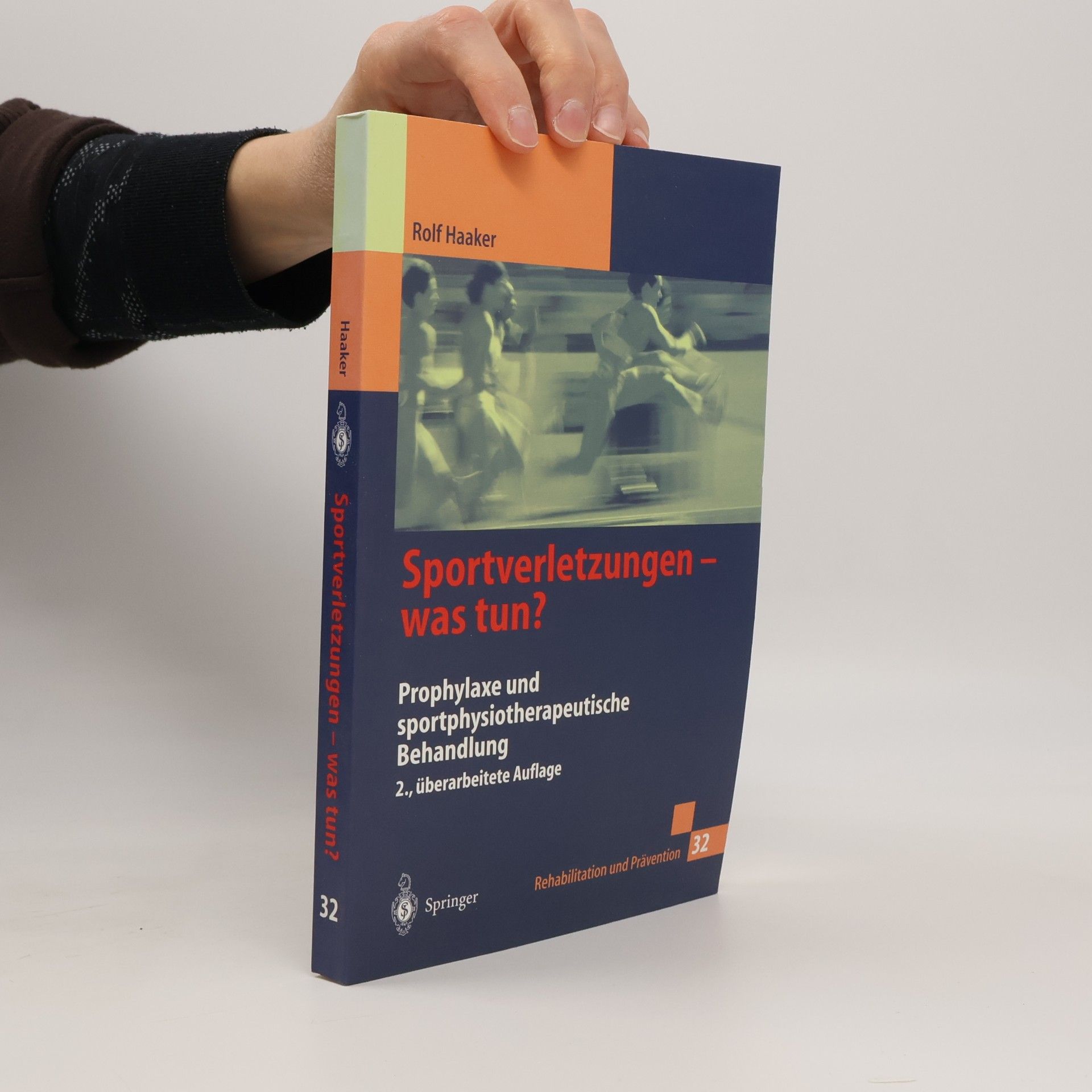 Rolf Haaker Rehabilitation und Prävention - 32: Sportverletzungen - Was tun? - 2., überarbeitete Auflage