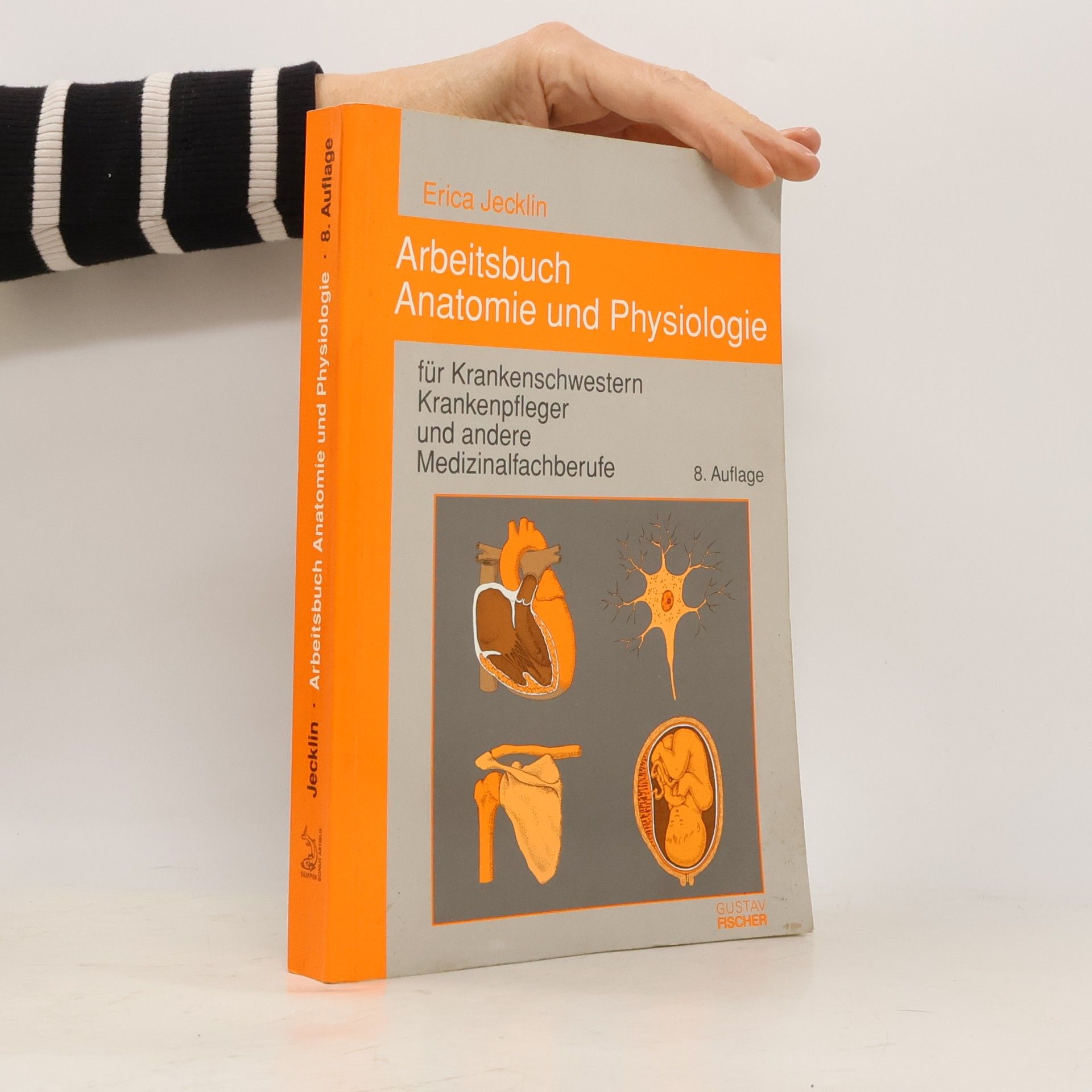 Arbeitsbuch Anatomie und Physiologie für Krankenschwestern, Krankenpfleger und andere Medizinalfachberufe