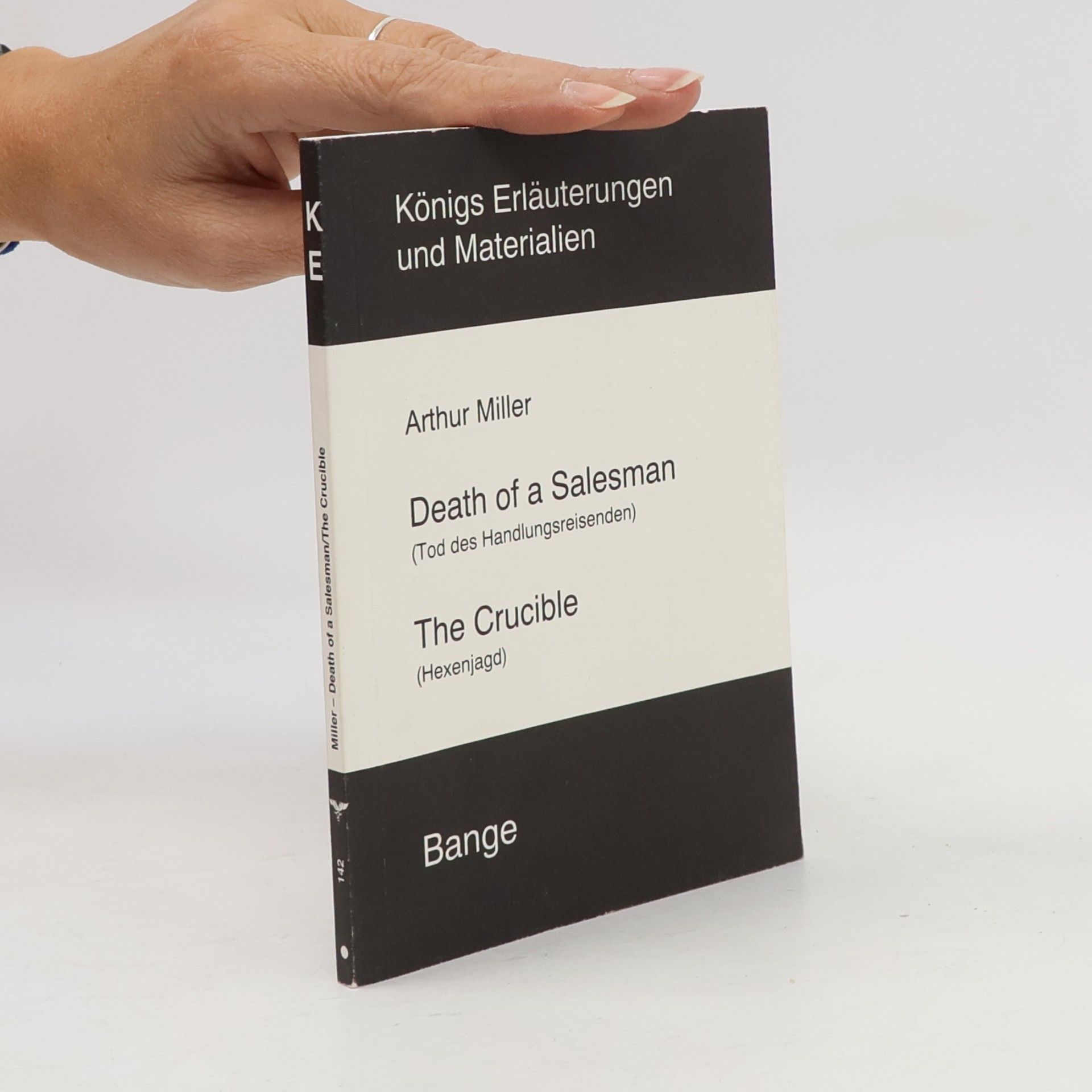 Königs Erläuterungen und Materialien - 142: Erläuterungen zu Arthur Miller, Tod des Handlungsreisenden (Death of a Salesman), Die Hexenjagd (The Crucible)