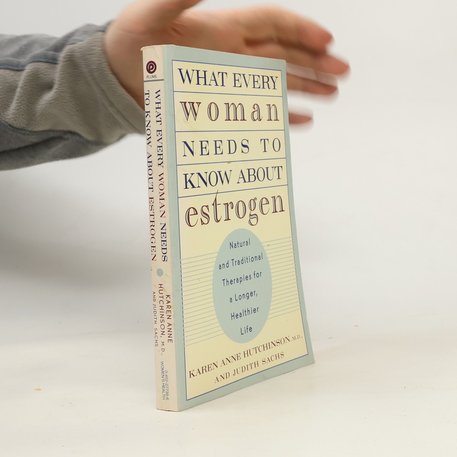 Judith Sachs What Every Woman Needs to Know about Estrogen