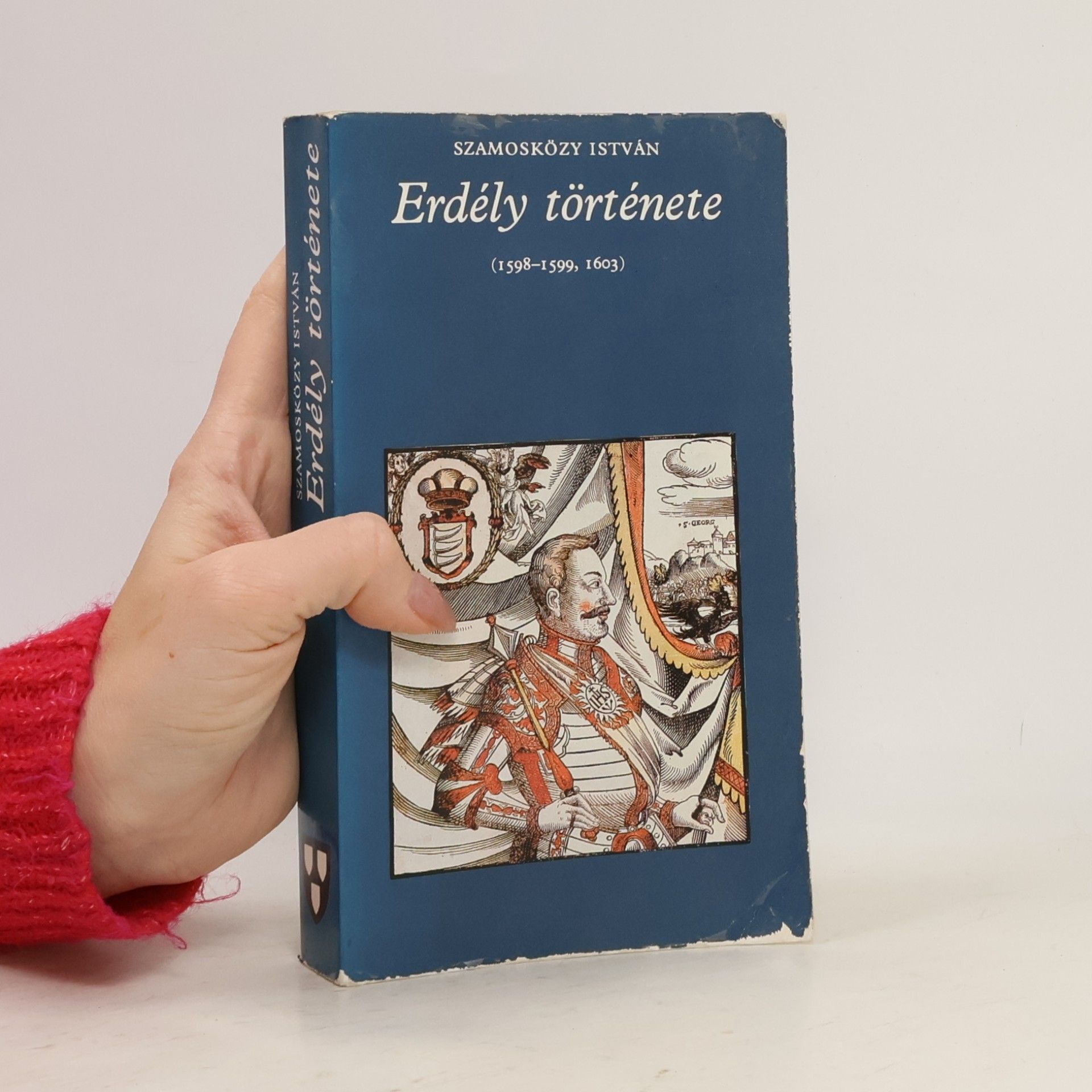 István Szamosközy Erdély története (1598-1599, 1603)