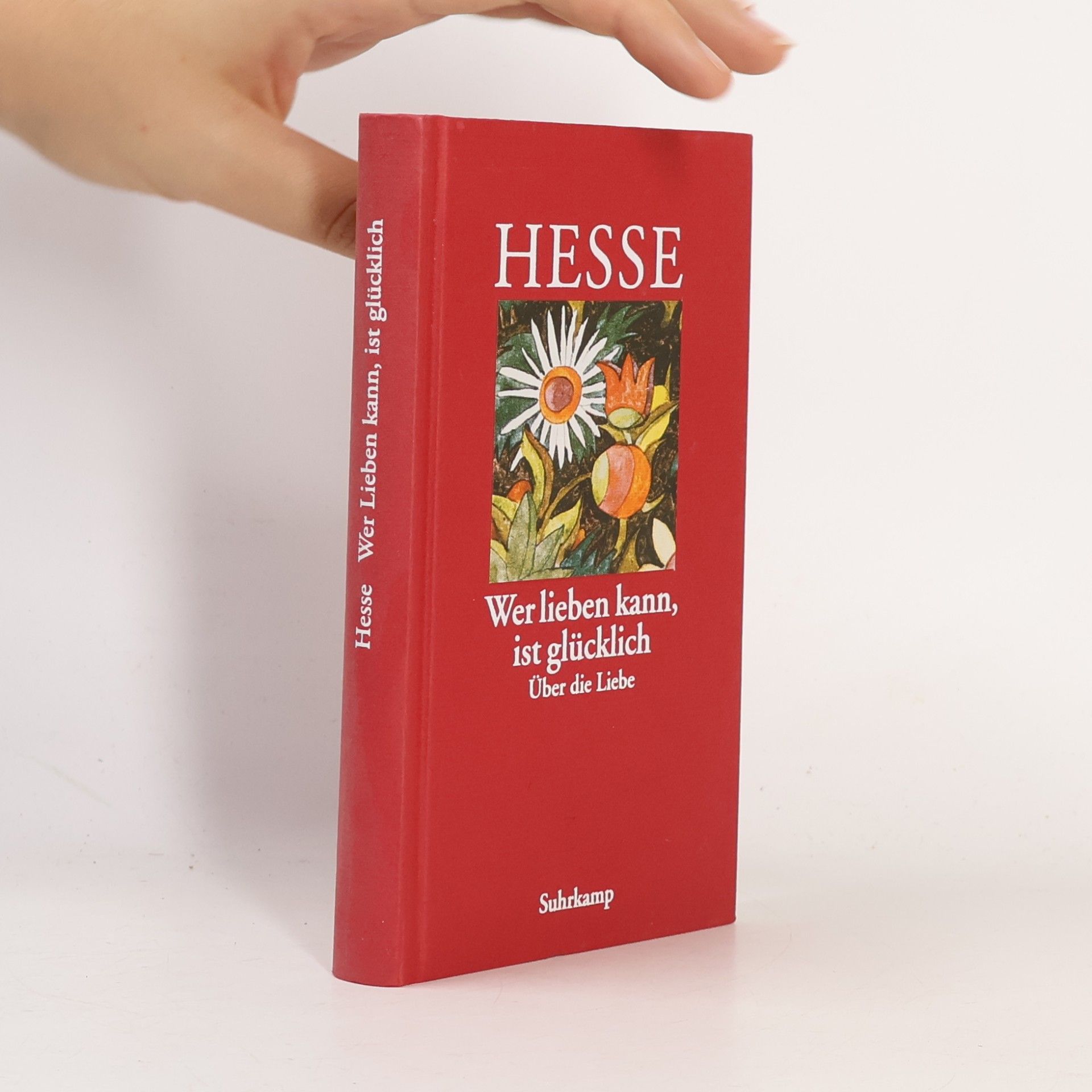 Hermann Hesse Wer lieben kann, ist glücklich