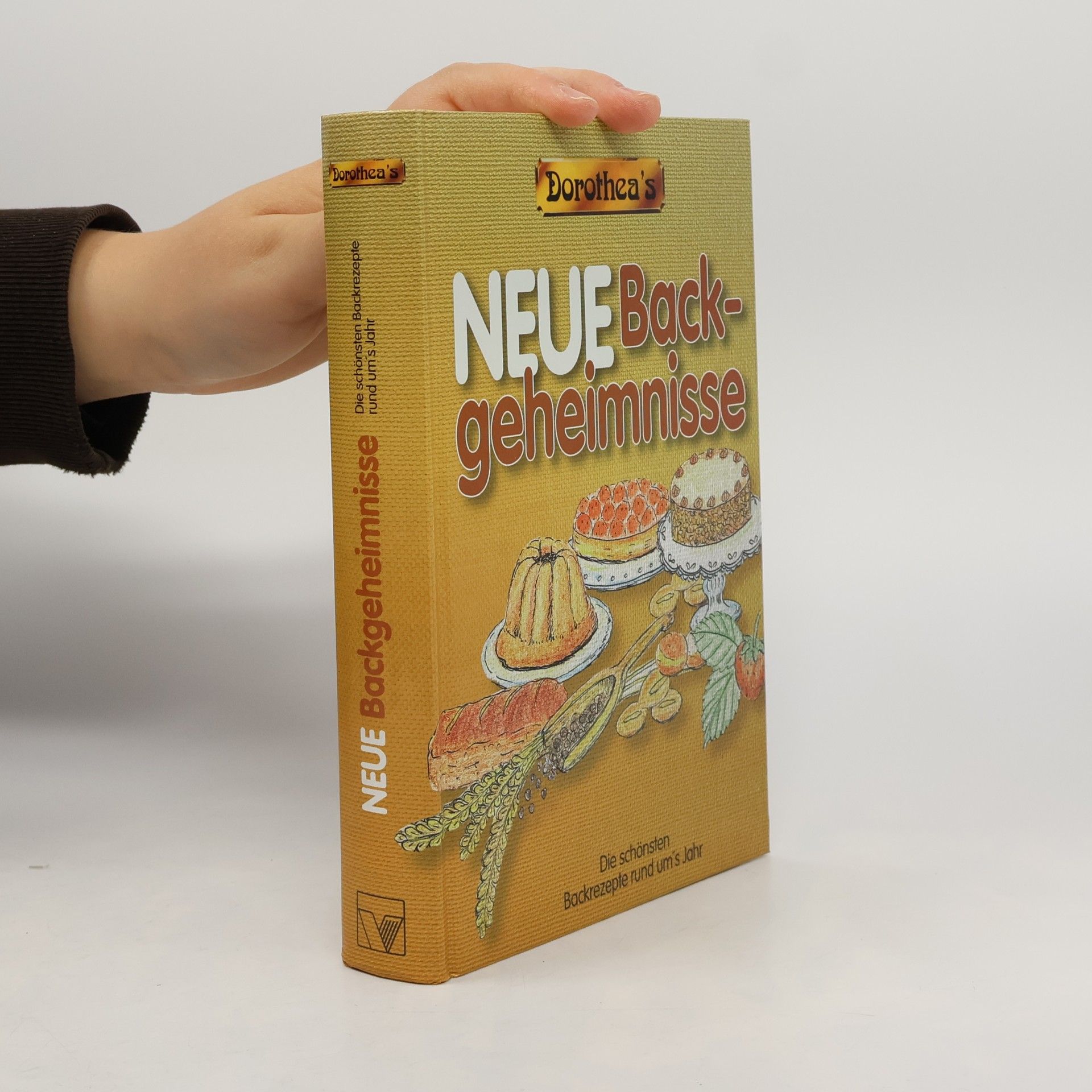 Dorothea's Neue Backgeheimnisse. Die schönsten Backrezepte rund ums Jahr