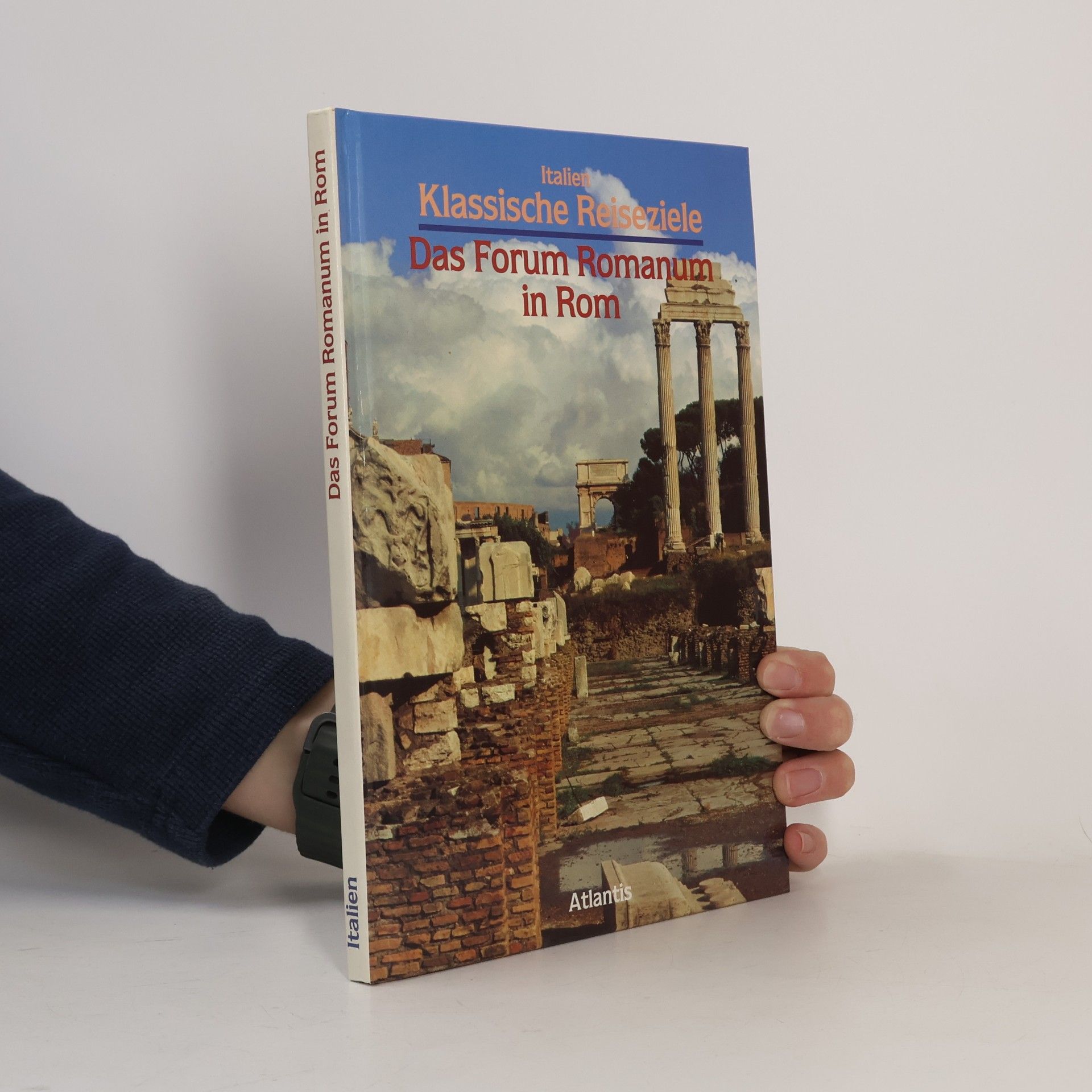 Autorenkollektiv Italien Klassische Reiseziele. Das Forum Romanum in Rom