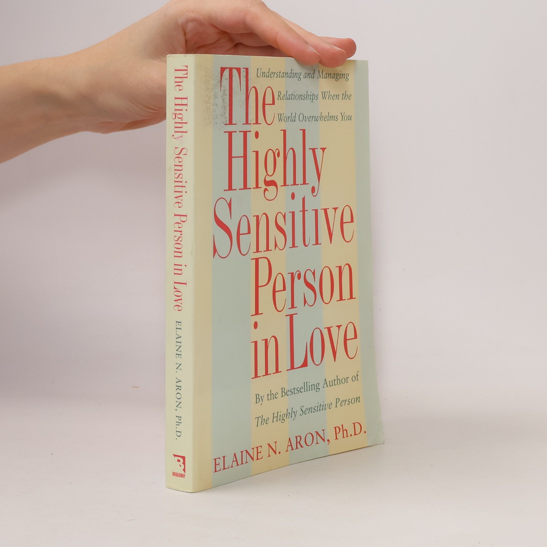 Elaine Aron The highly sensitive person in love : understanding and managing relationships when the world owerhelms you