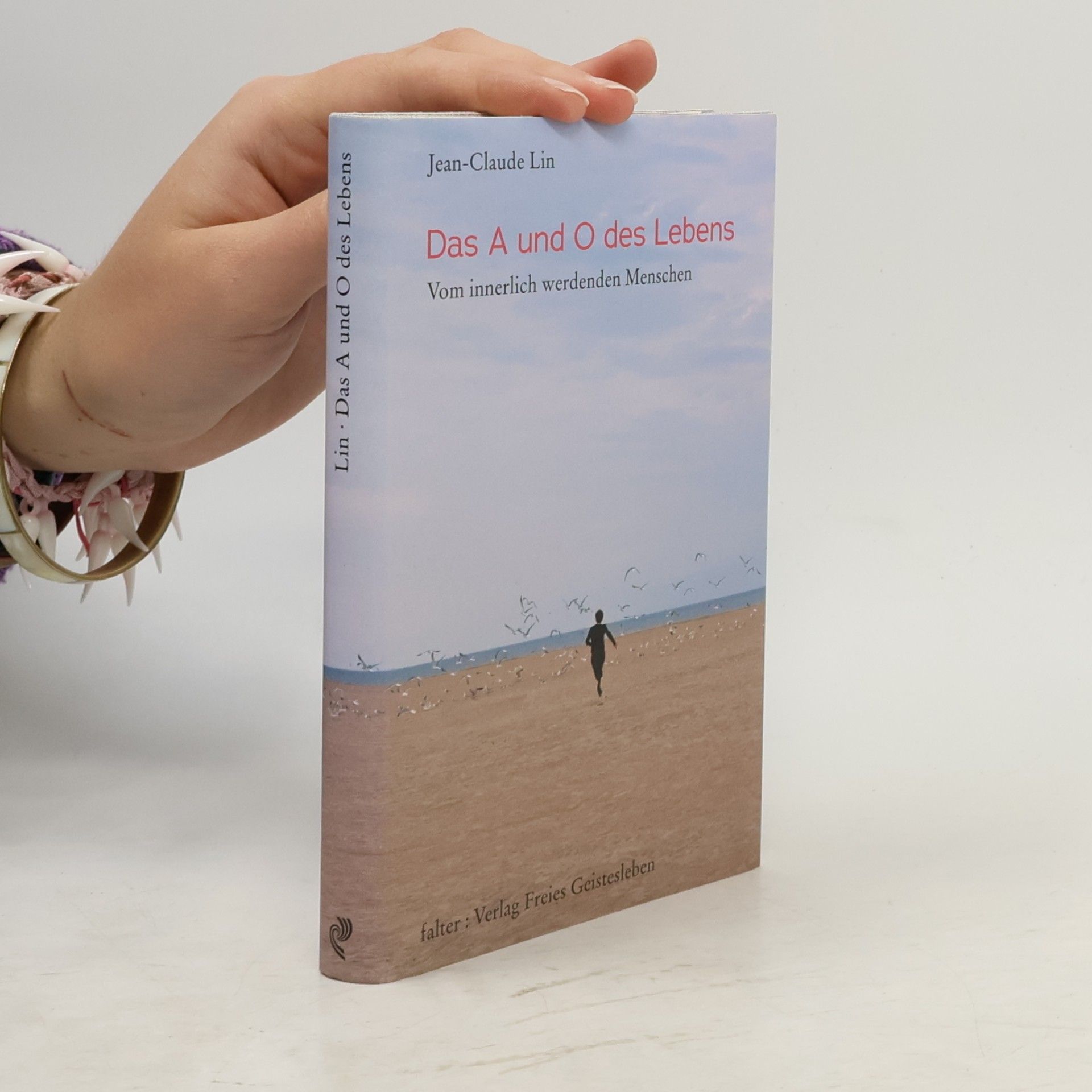 Das A und O des Lebens. Vom innerlich werdenden Menschen