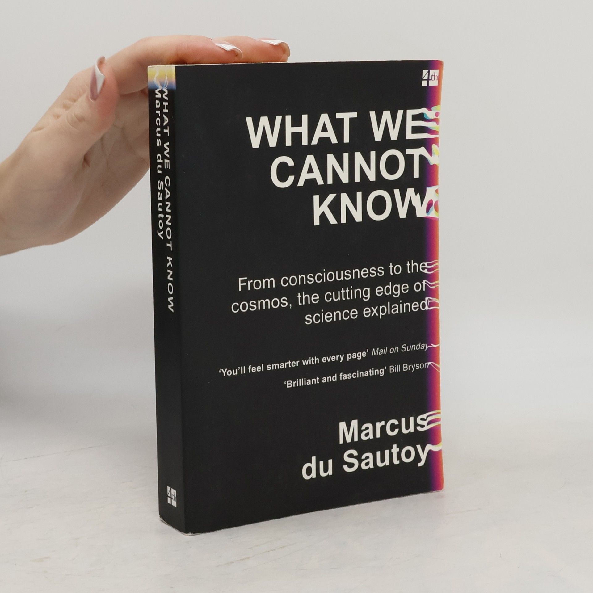 What we cannot know. From consciousness to the cosmos, the cutting edge of science explained