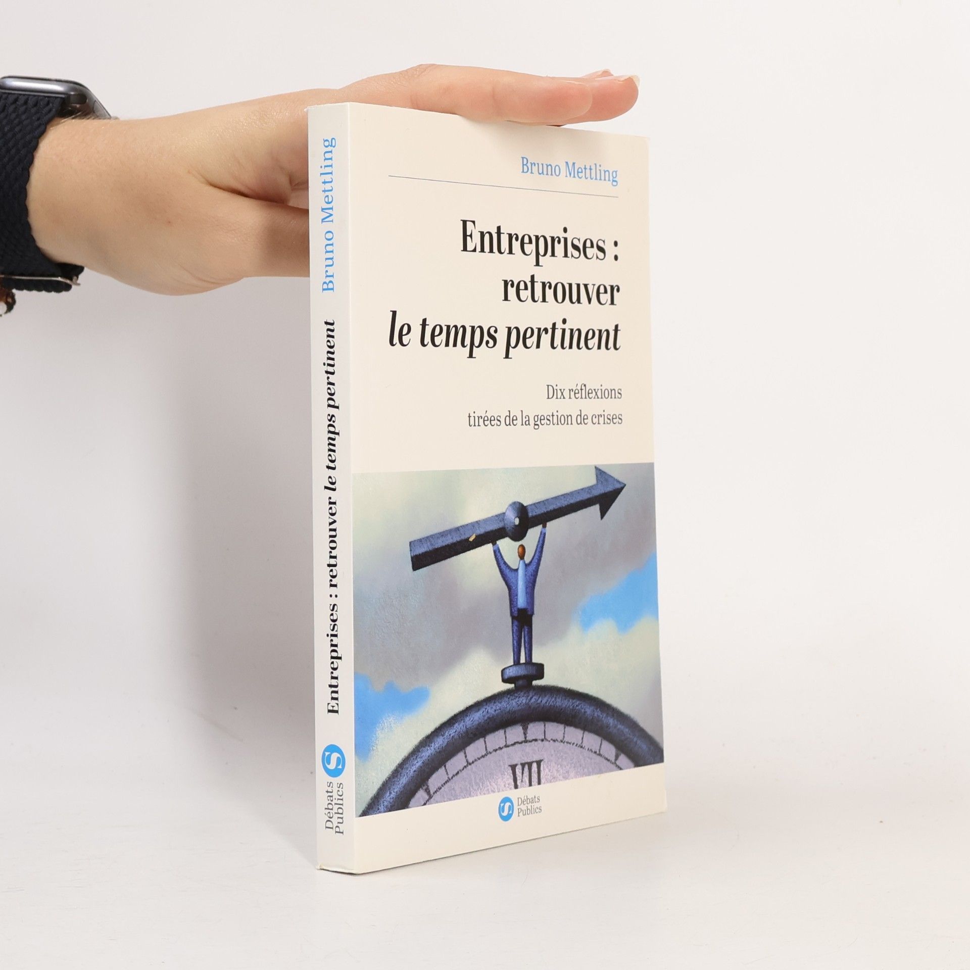 Mettling, Bruno Entreprises : retrouver le temps pertinent: Dix réflexions tirées de la gestion de cirse