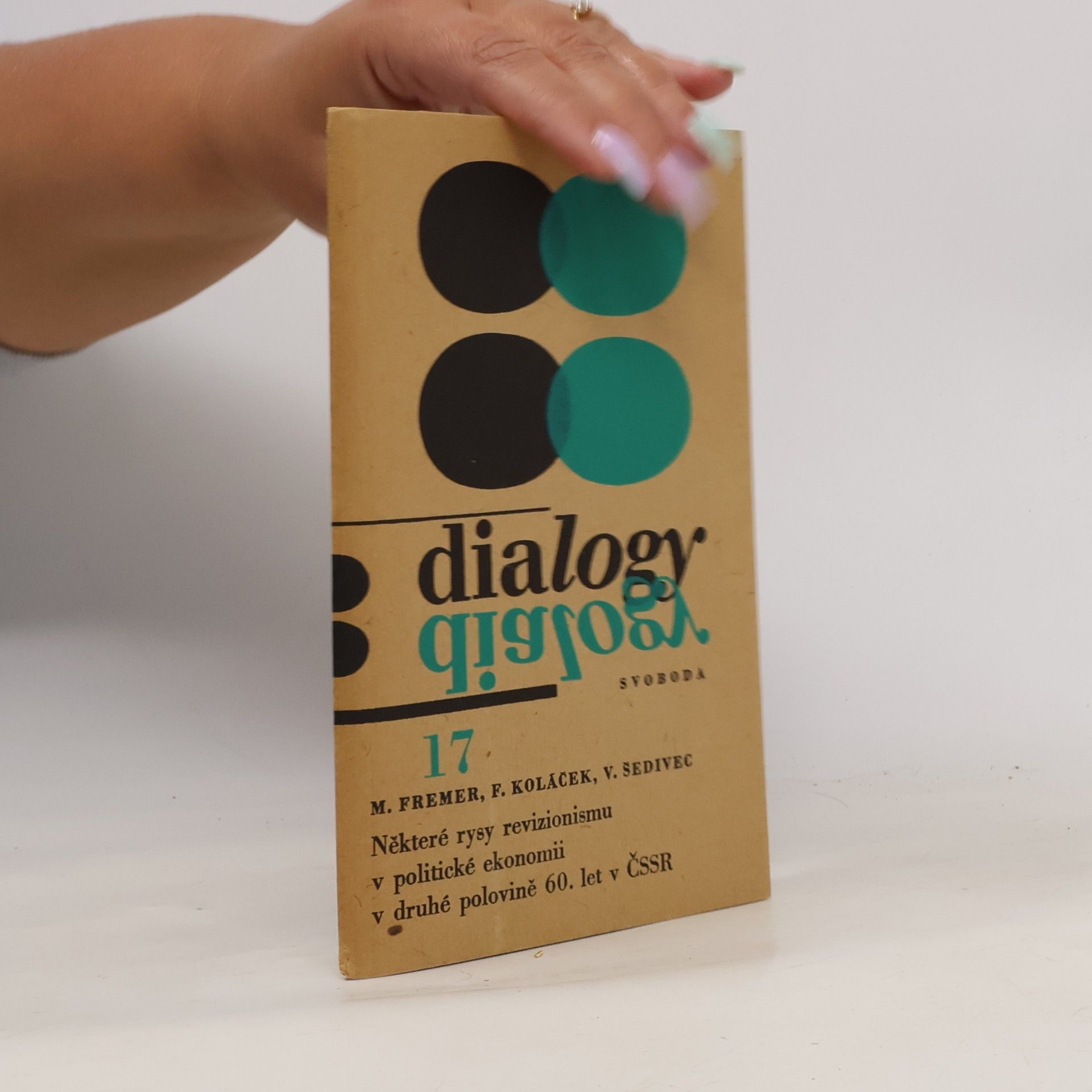Autorenkollektiv Dialogy 17. Některé rysy revizionismu v politické ekonomii v druhé polovině 60. let v ČSSR