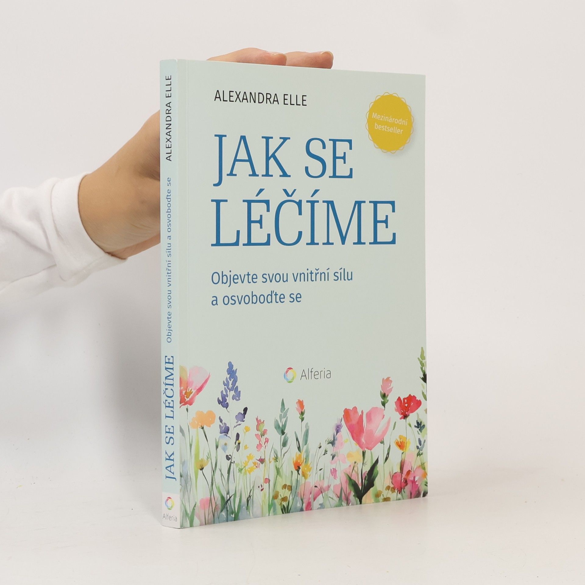Jak se léčíme - Objevte svou vnitřní sílu a osvoboďte se