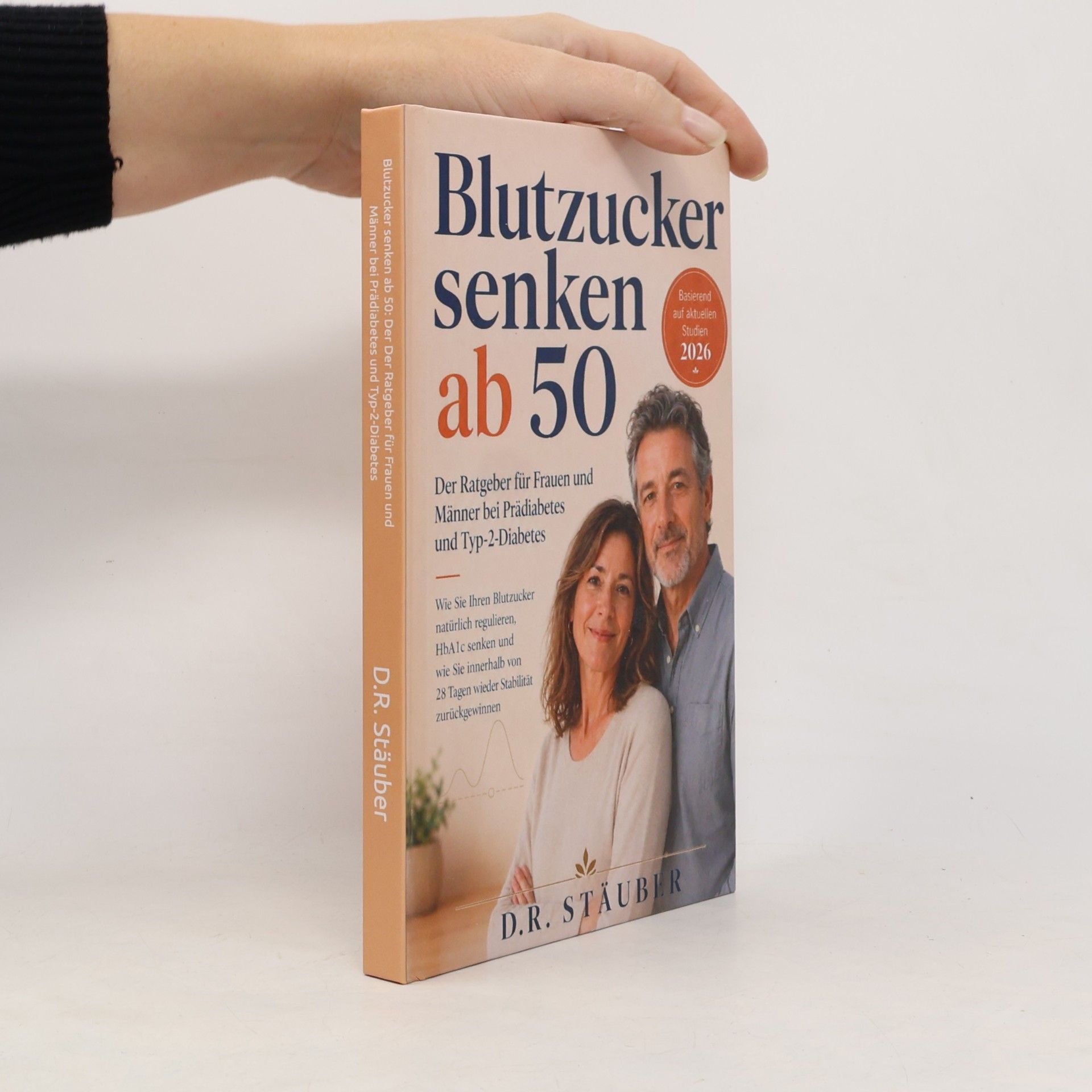 Blutzucker senken ab 50: Der Ratgeber für Frauen und Männer bei Prädiabetes und Typ-2-Diabetes: Blutzucker natürlich regulieren, HbA1c senken und ... schmerzfreie und aktive zweite Lebenshälfte)