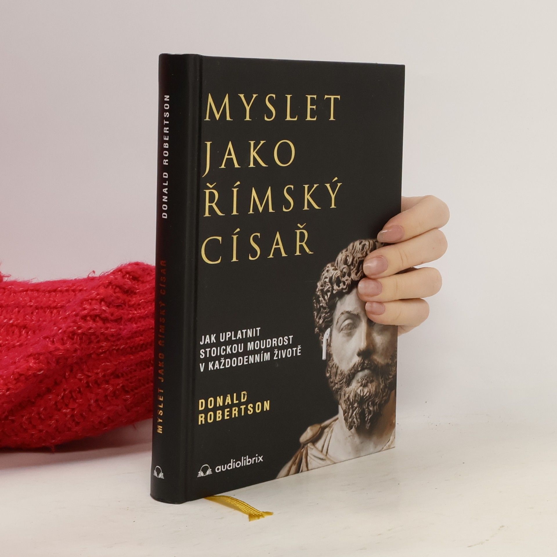 Donald Robertson Myslet jako římský císař : jak uplatnit stoickou moudrost v každodenním životě