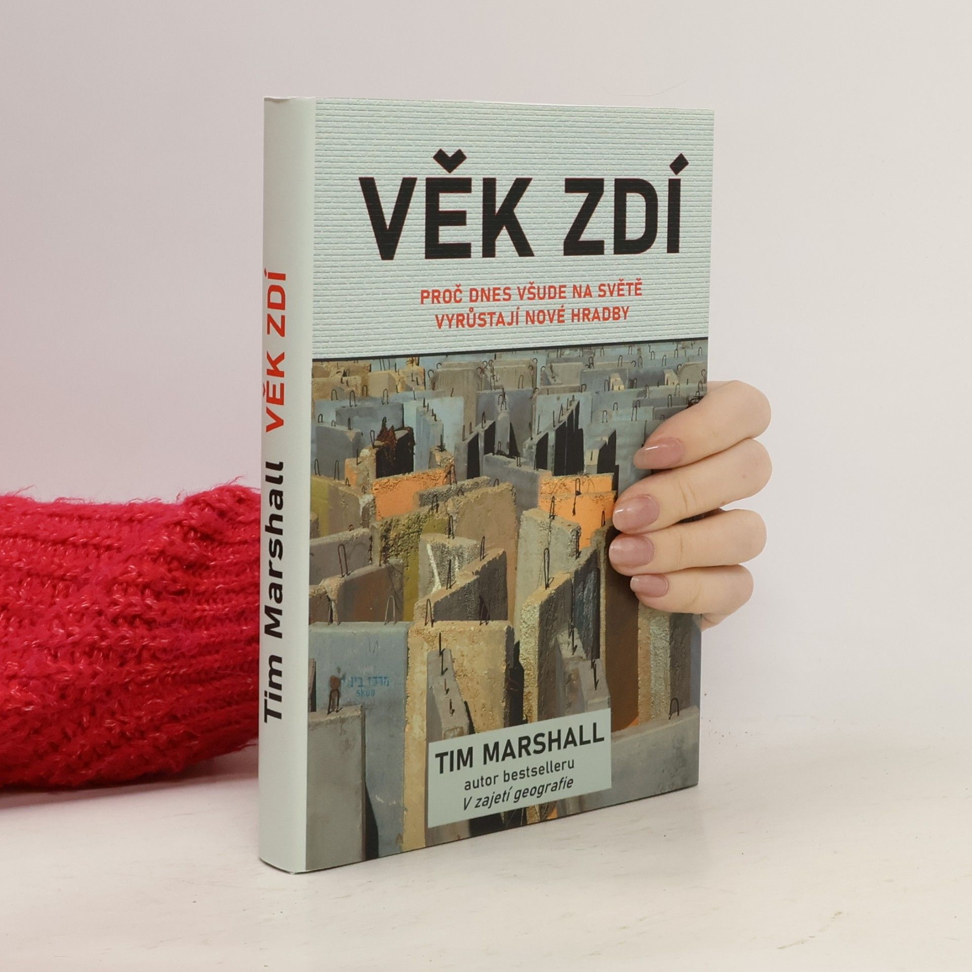 Tim Marshall Věk zdí: Proč dnes všude na světě vyrůstají nové hradby