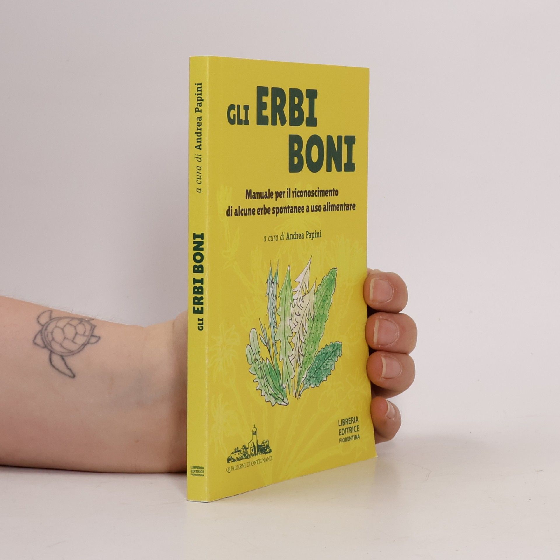 Andrea Papini Gli erbi boni. Manuale per il riconoscimento di alcune erbe spontanee a uso alimentare