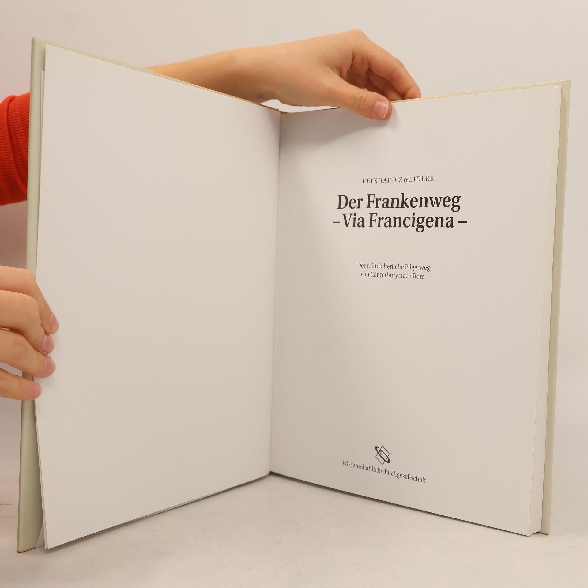 Reinhard Zweidler Der Frankenweg. Via Francigena. Der mittelalterliche Pilgerweg von Canterbury nach Rom