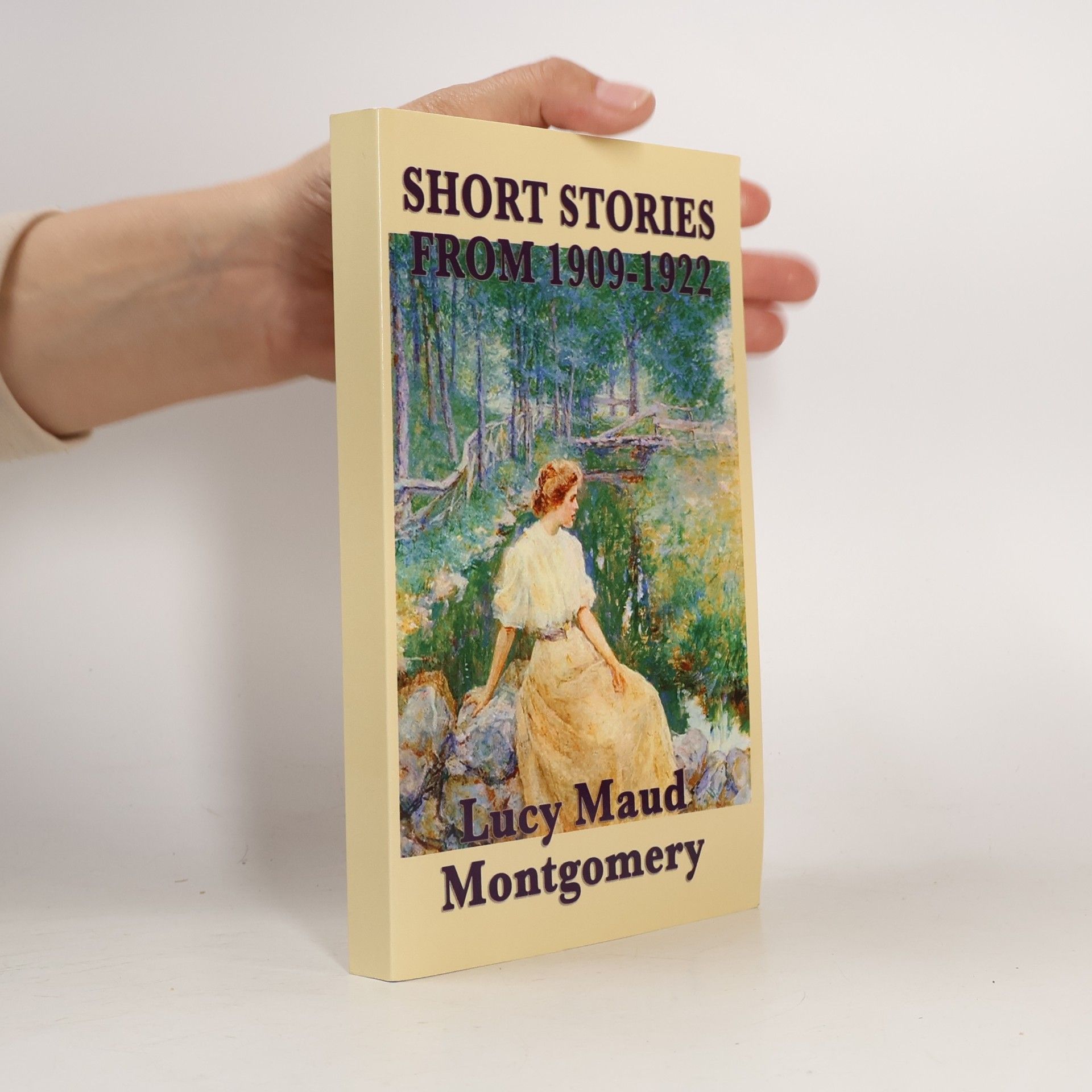 Lucy Maud Montgomery The Short Stories of Lucy Maud Montgomery From 1909-1922