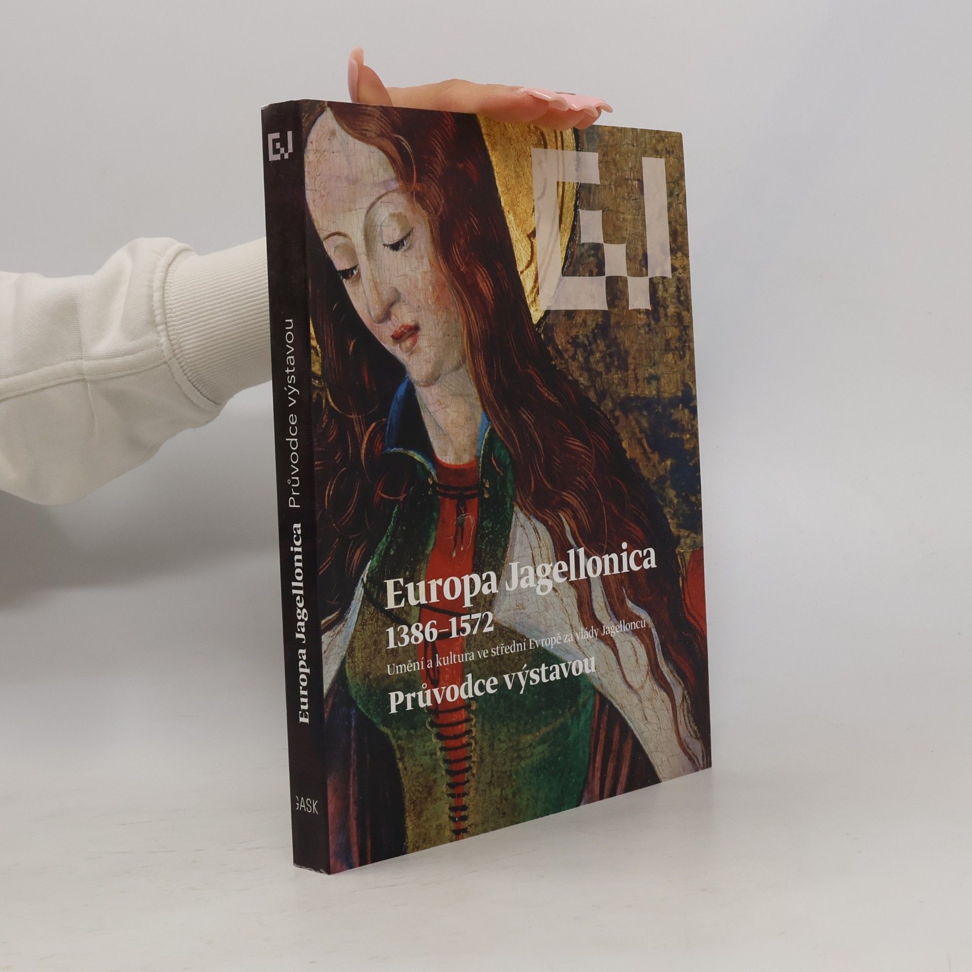 Europa Jagellonica 1386-1572 : umění a kultura ve střední Evropě za vlády Jagellonců