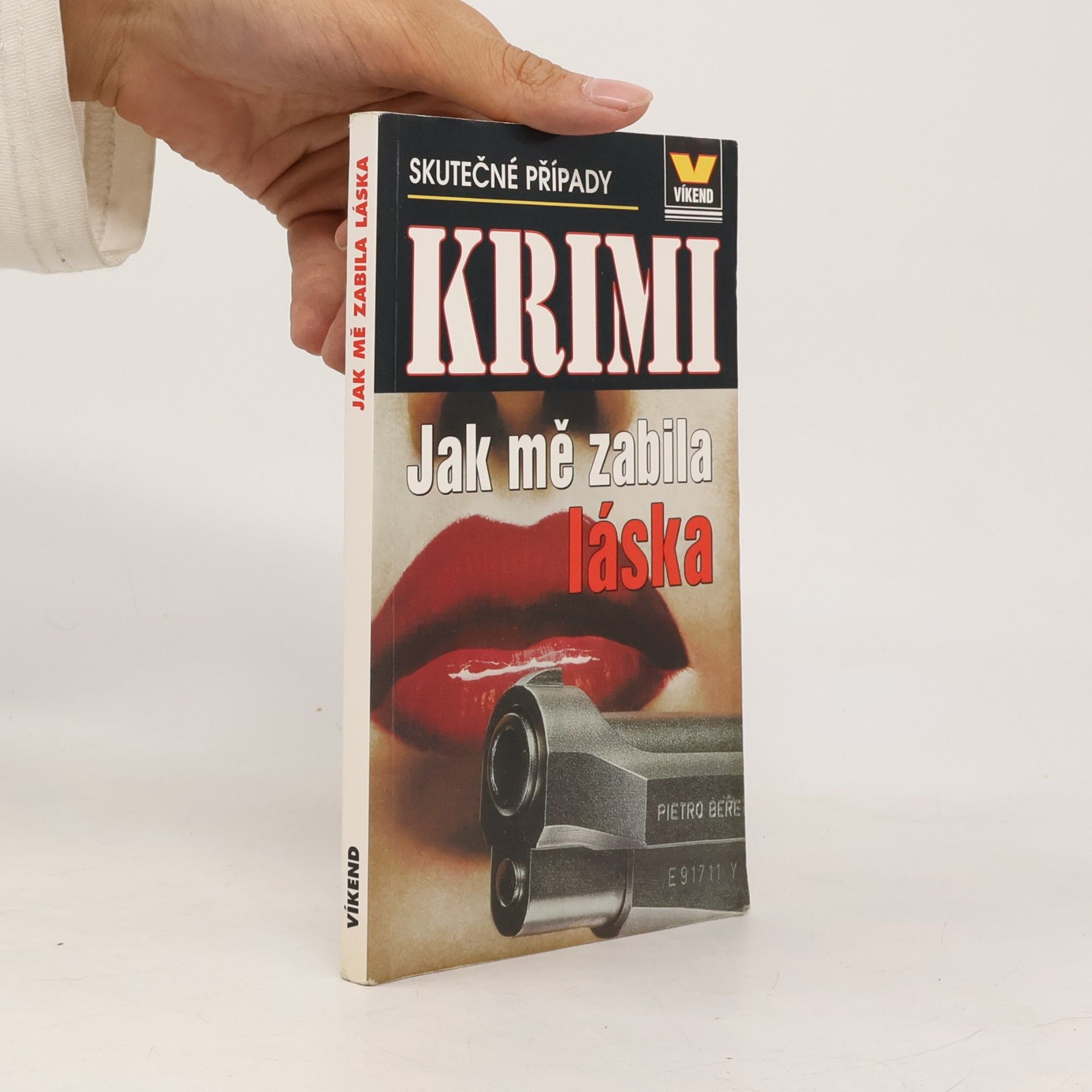 Kolektív autorov Jak mě zabila láska : skutečné kriminální případy