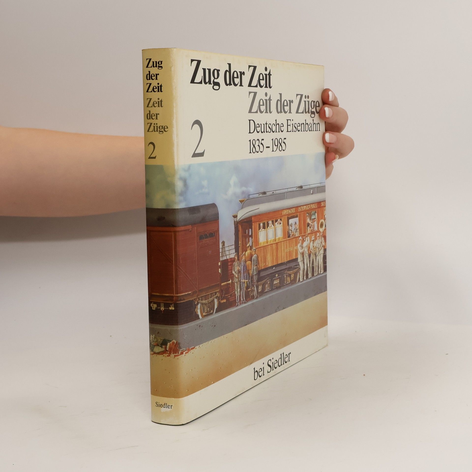 Zug der Zeit - Zeit der Züge 2. Deutsche Eisenbahn 1835 - 1985