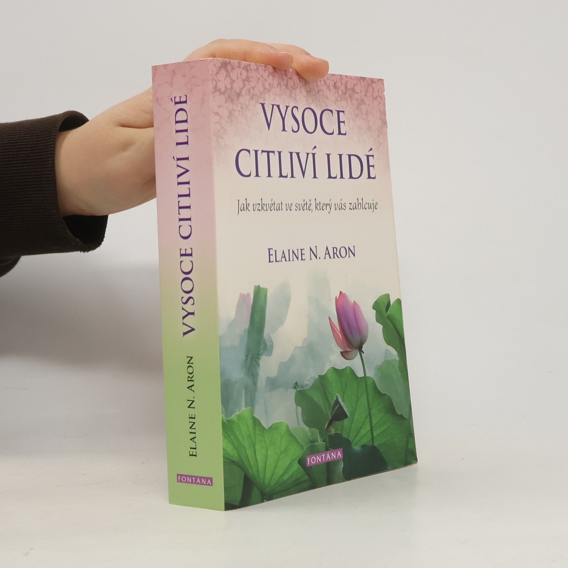 Elaine Aron Vysoce citliví lidé: Jak vzkvétat ve světě, který vás zahlcuje