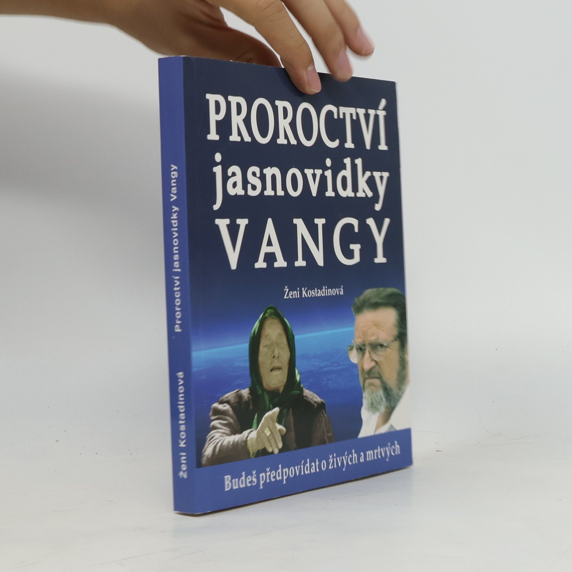 Ženi Kostadinova Proroctví jasnovidky Vangy : budeš předpovídat o živých a mrtvých