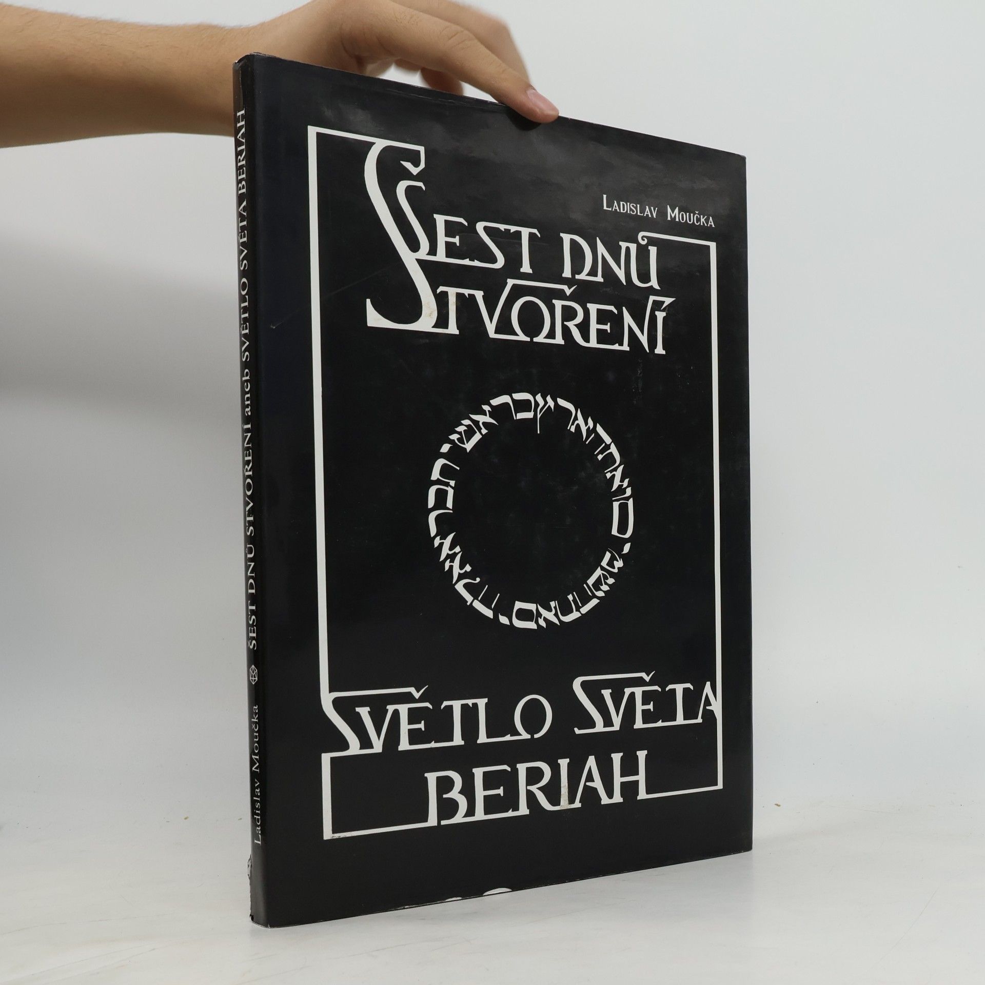 Šest dnů stvoření, aneb, Světlo světa Beriah : čtvrtá kniha z cyklu Hledání dávno ztraceného člověka