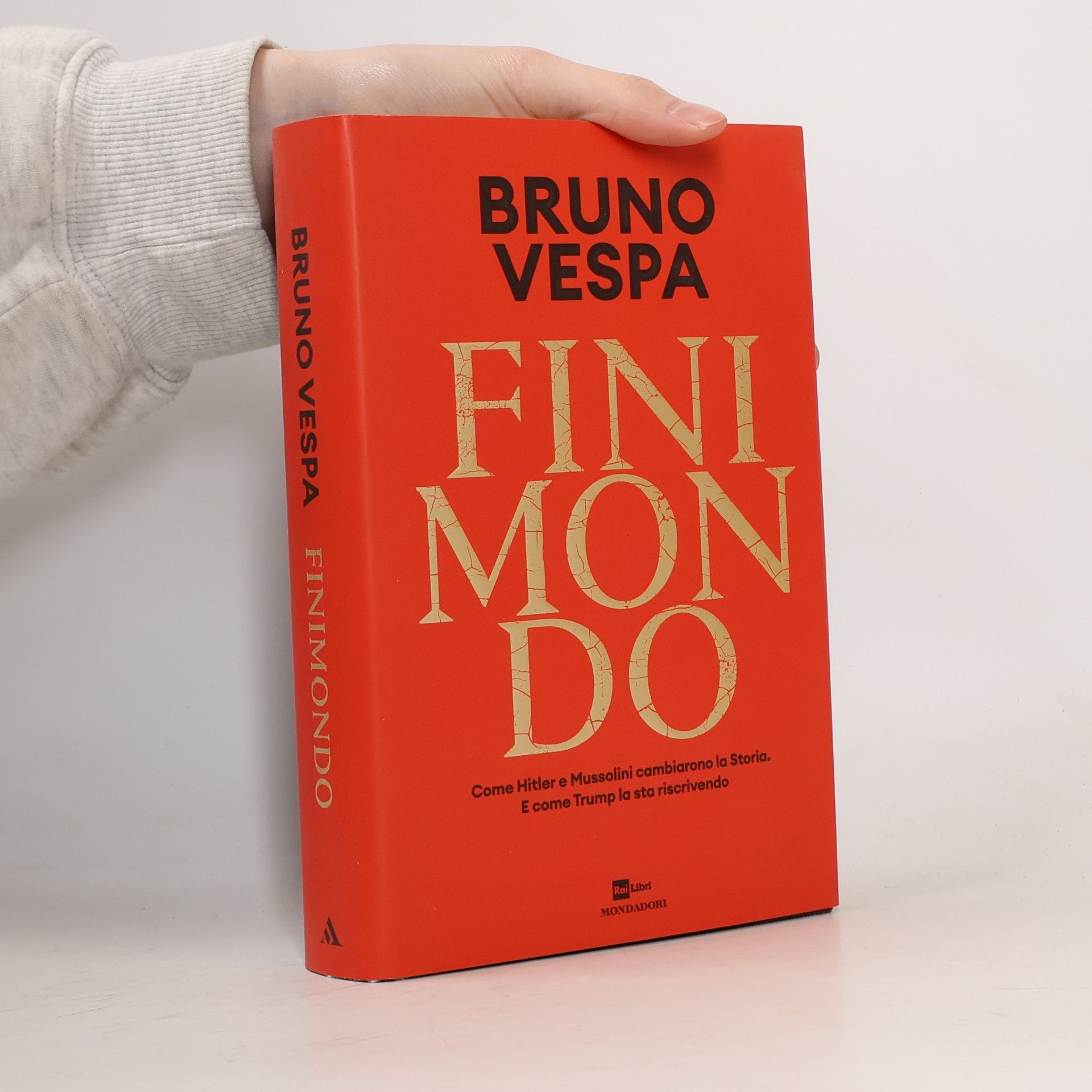 Bruno Vespa I libri di Bruno Vespa: Finimondo. Come Hitler e Mussolini cambiarono la Storia. E come Trump la sta riscrivendo