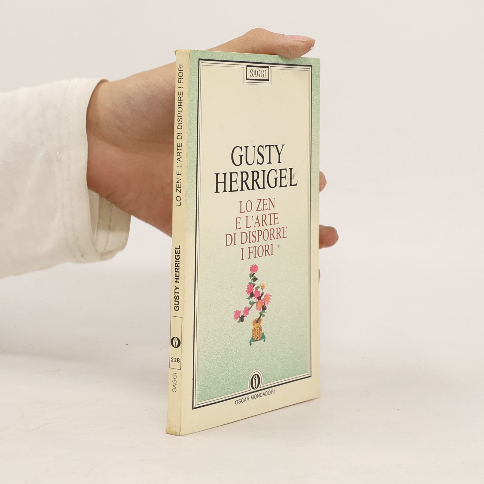 Gusty L. Herrigel Oscar saggi - 228: Lo zen e l'arte di disporre i fiori