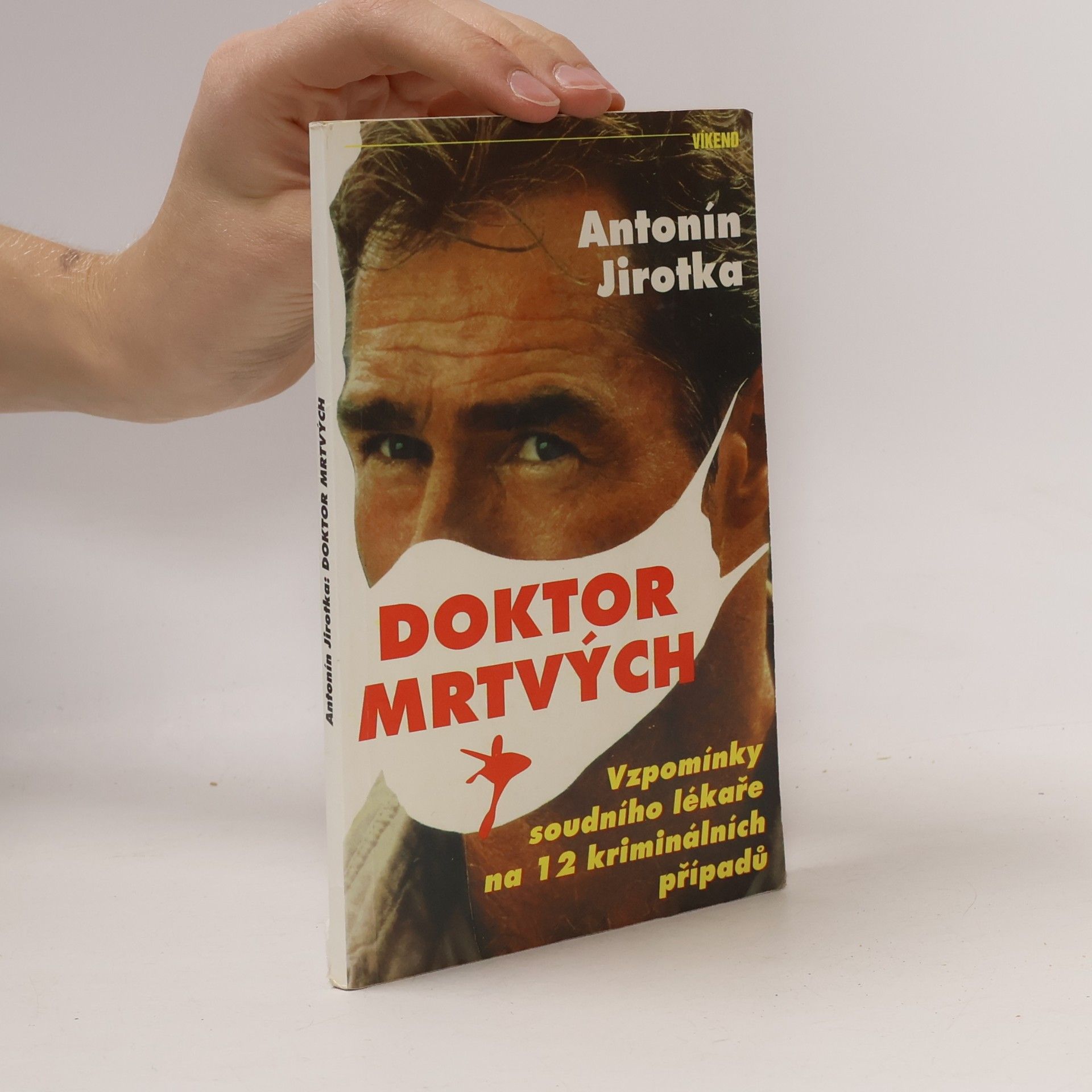 Doktor mrtvých : vzpomínky soudního lékaře na 12 kriminálních případů
