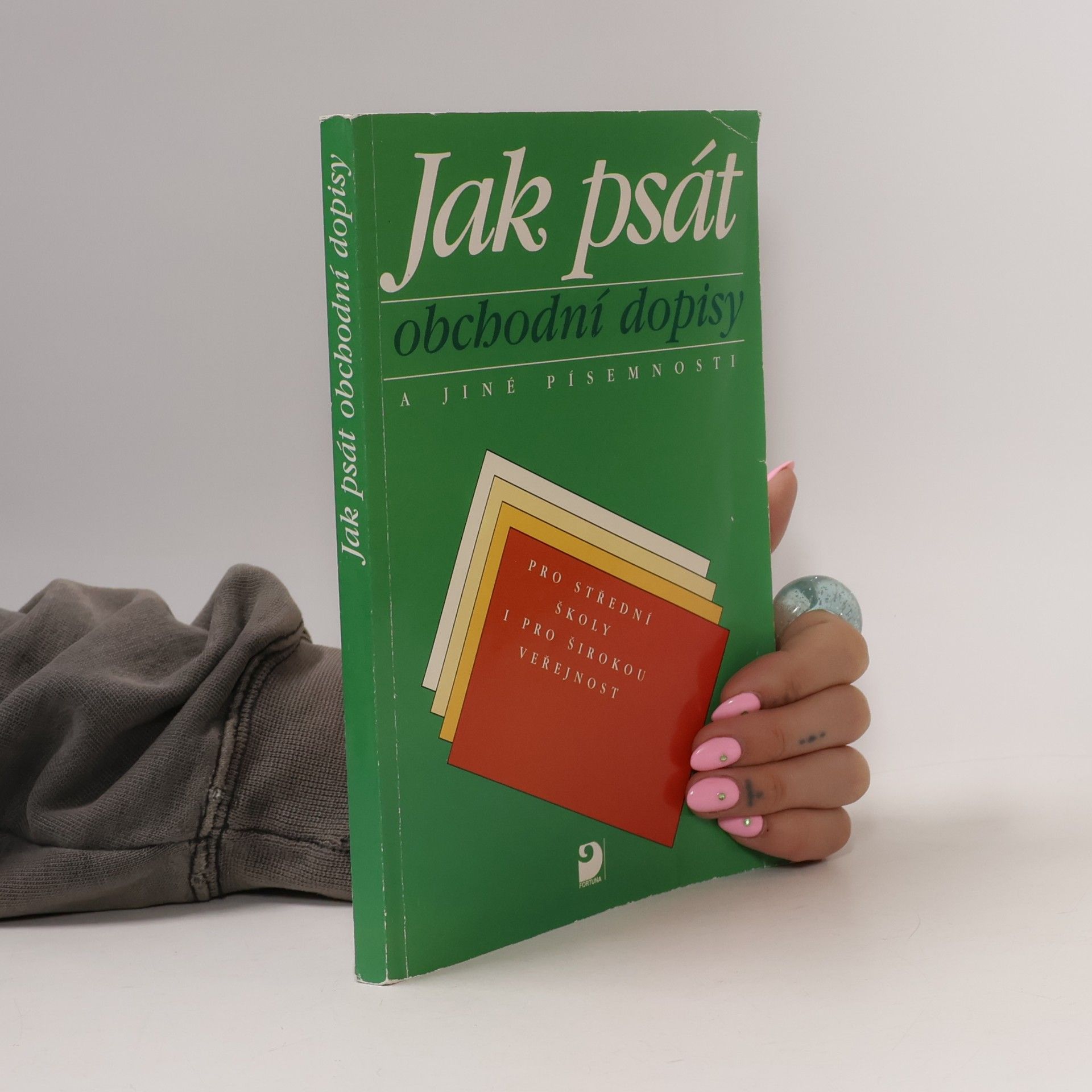 Jak psát obchodní dopisy a jiné písemnosti. Pro střední školy i pro širokou veřejnost