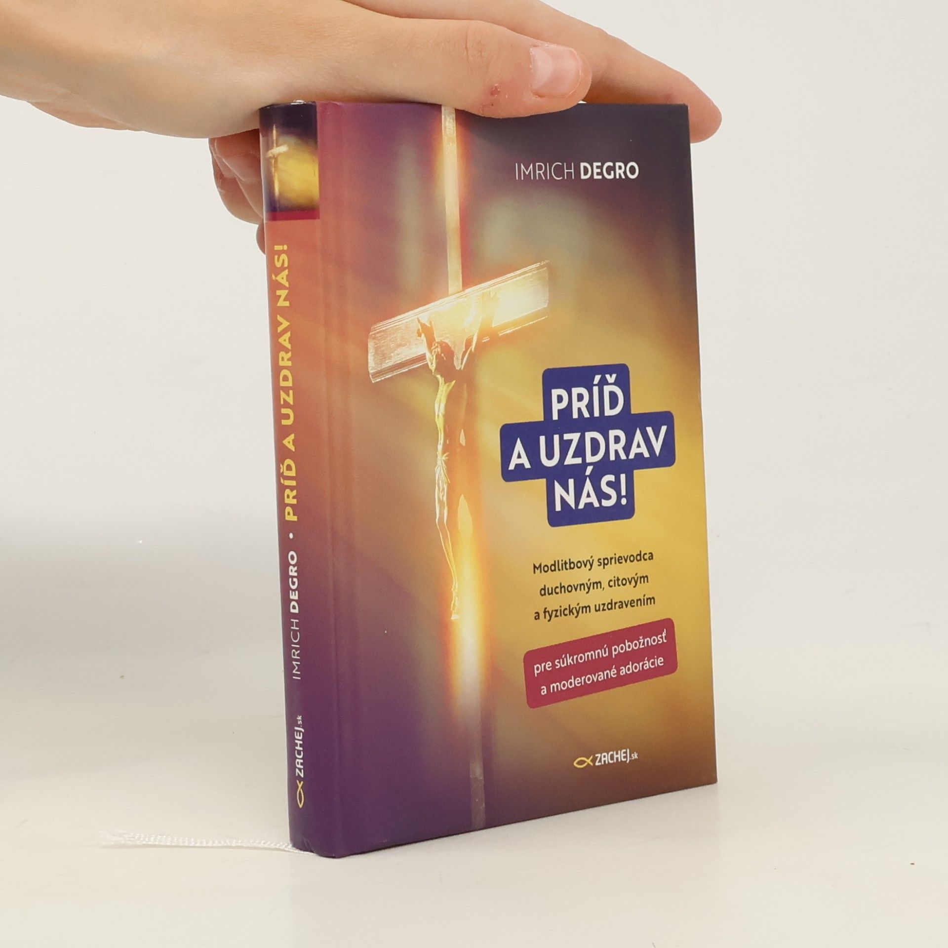 Príď a uzdrav nás! Modlitbový sprievodca duchovným, citovým a fyzickým uzdravením