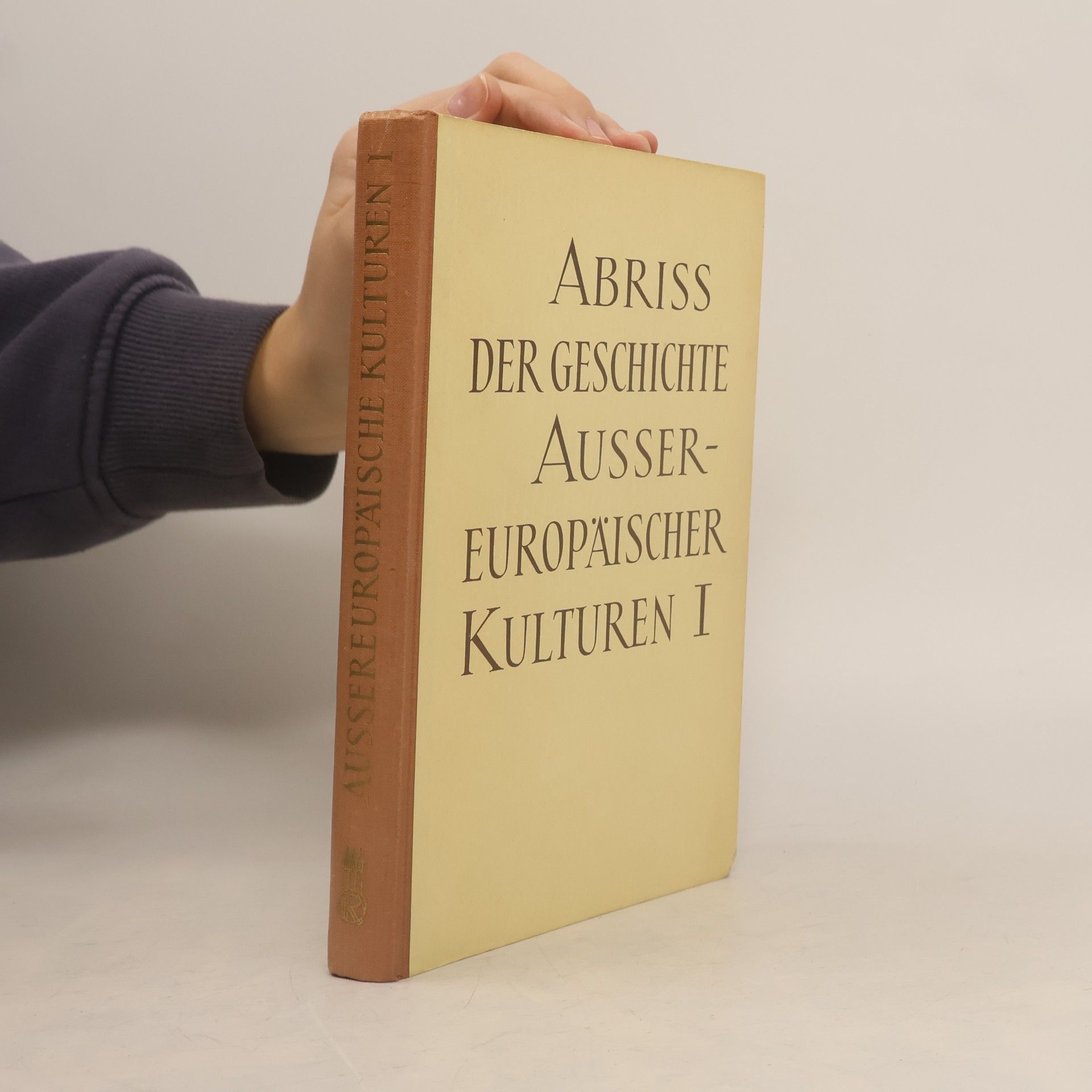 Autorenkollektiv Abriss der Geschichte aussereuropäischer Kulturen I.