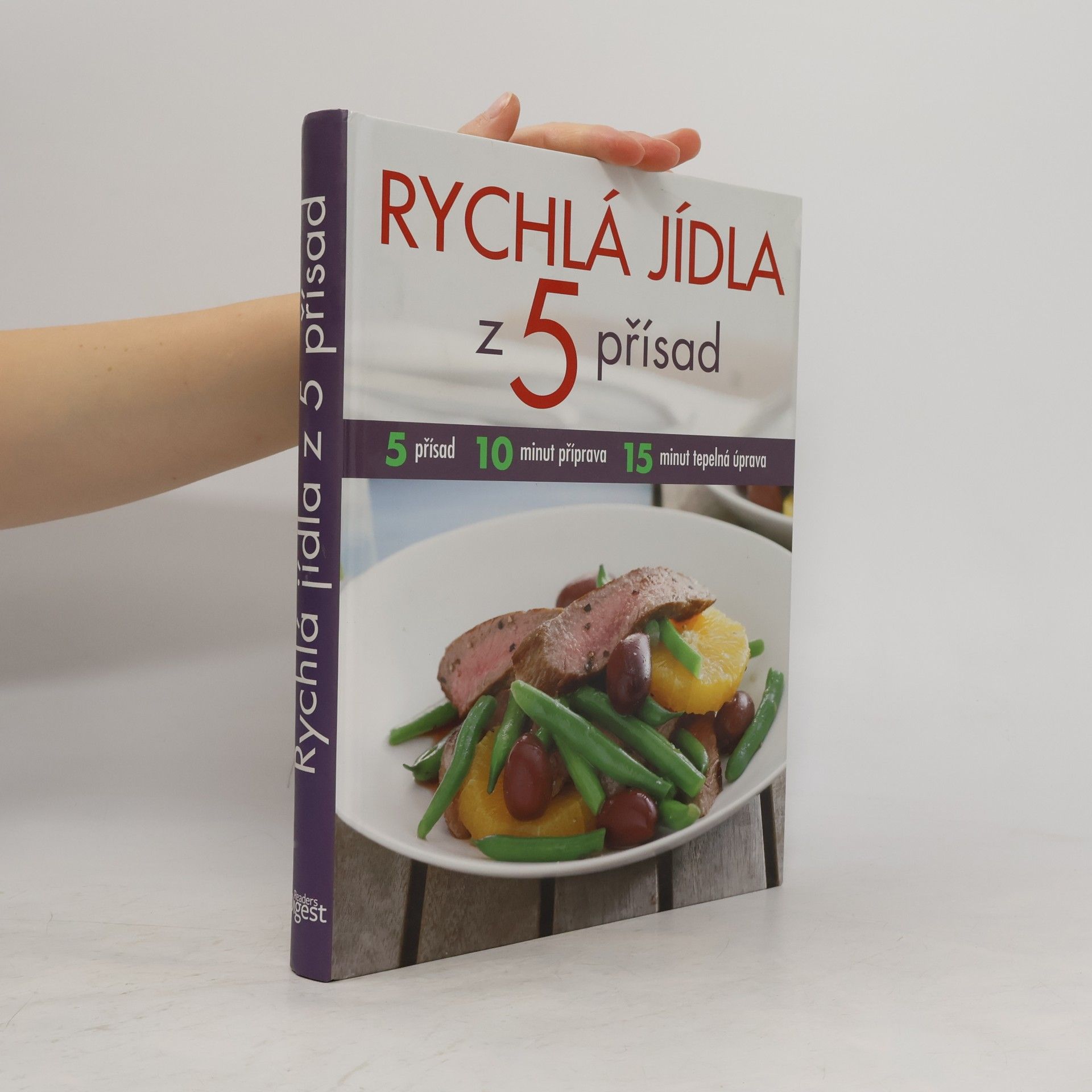 Rychlá jídla z 5 přísad : 5 přísad, 10 minut příprava, 15 minut tepelná úprava