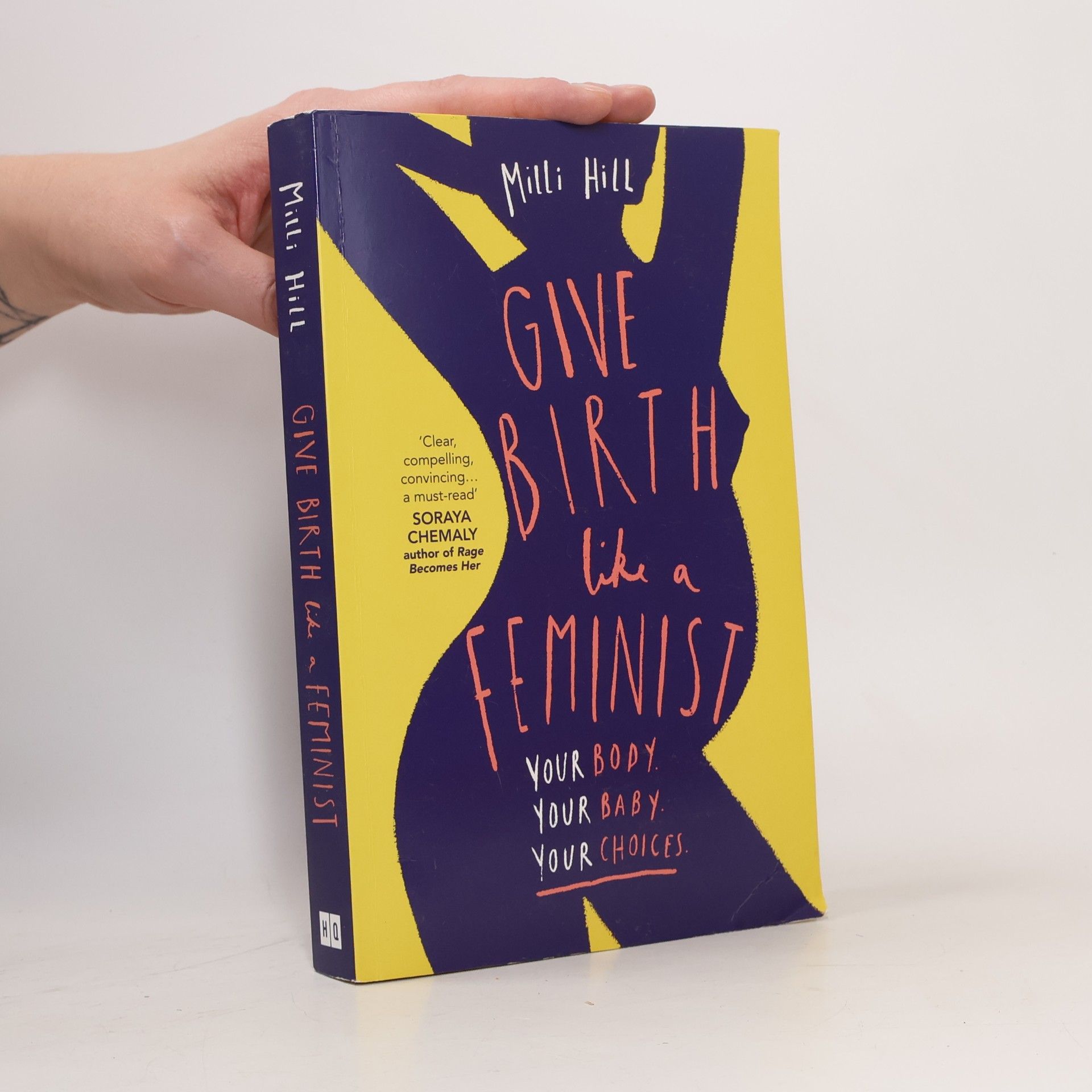 Give Birth Like a Feminist: Your Body. Your Baby. Your Choices