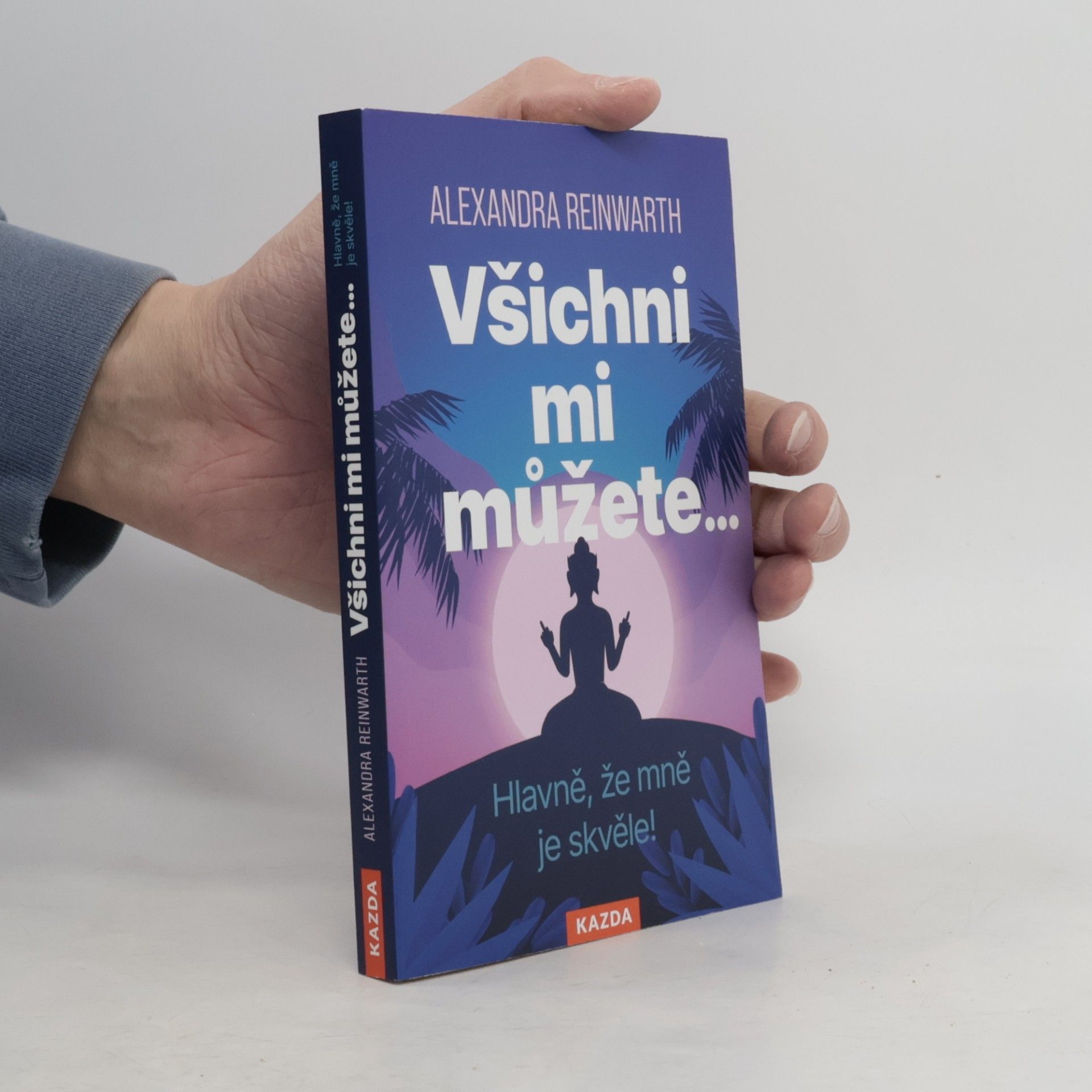 Všichni mi můžete... Hlavně, že mně je skvěle!