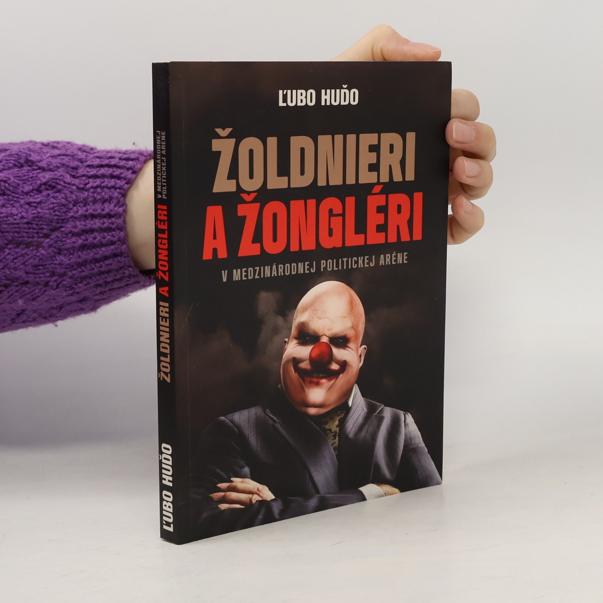 Ľubomír Huďo Žoldnieri a žongléri. V medzinárodnej politickej aréne
