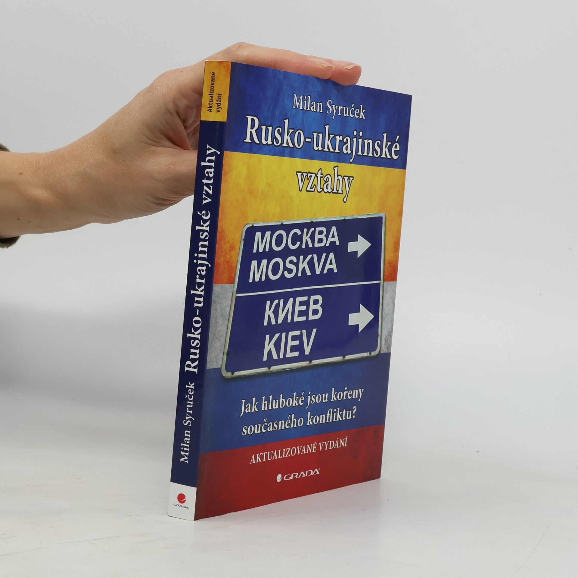 Milan Syruček Rusko-ukrajinské vztahy - Jak hluboké jsou kořeny současného konfliktu?