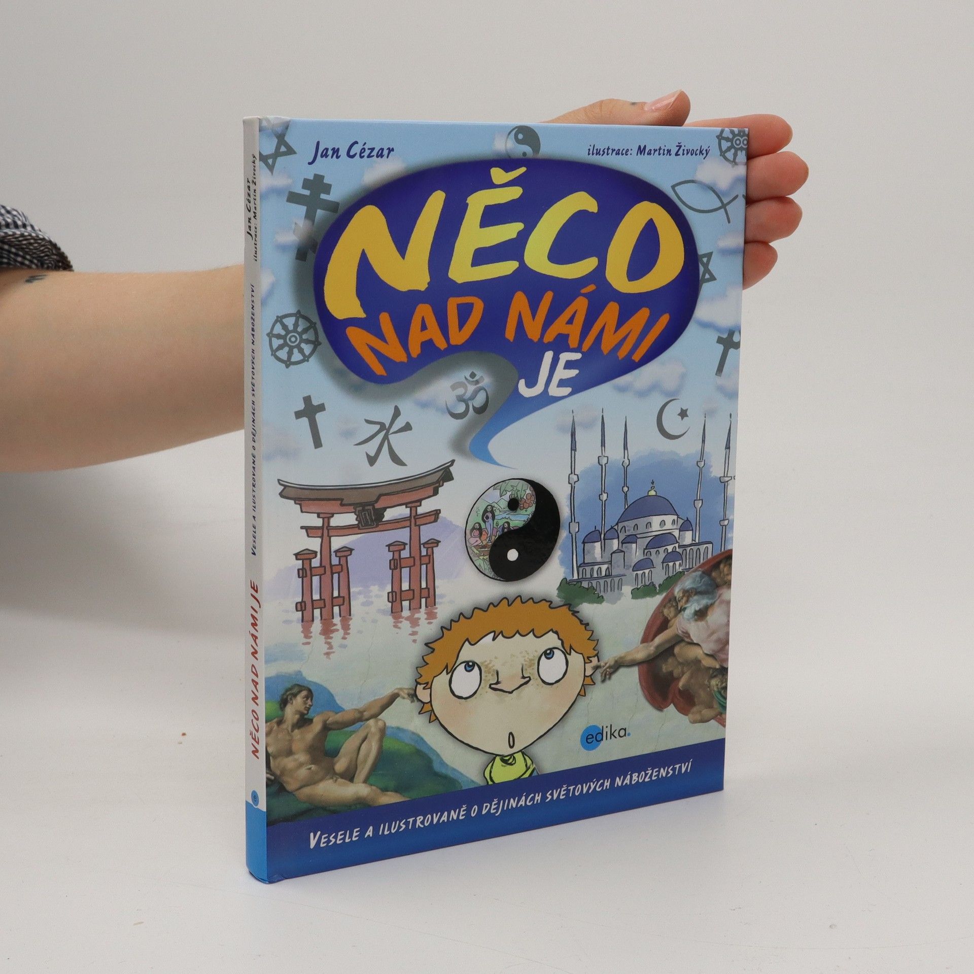 Jan Cézar Něco nad námi je. Vesele a ilustrovaně o dějinách světových náboženství