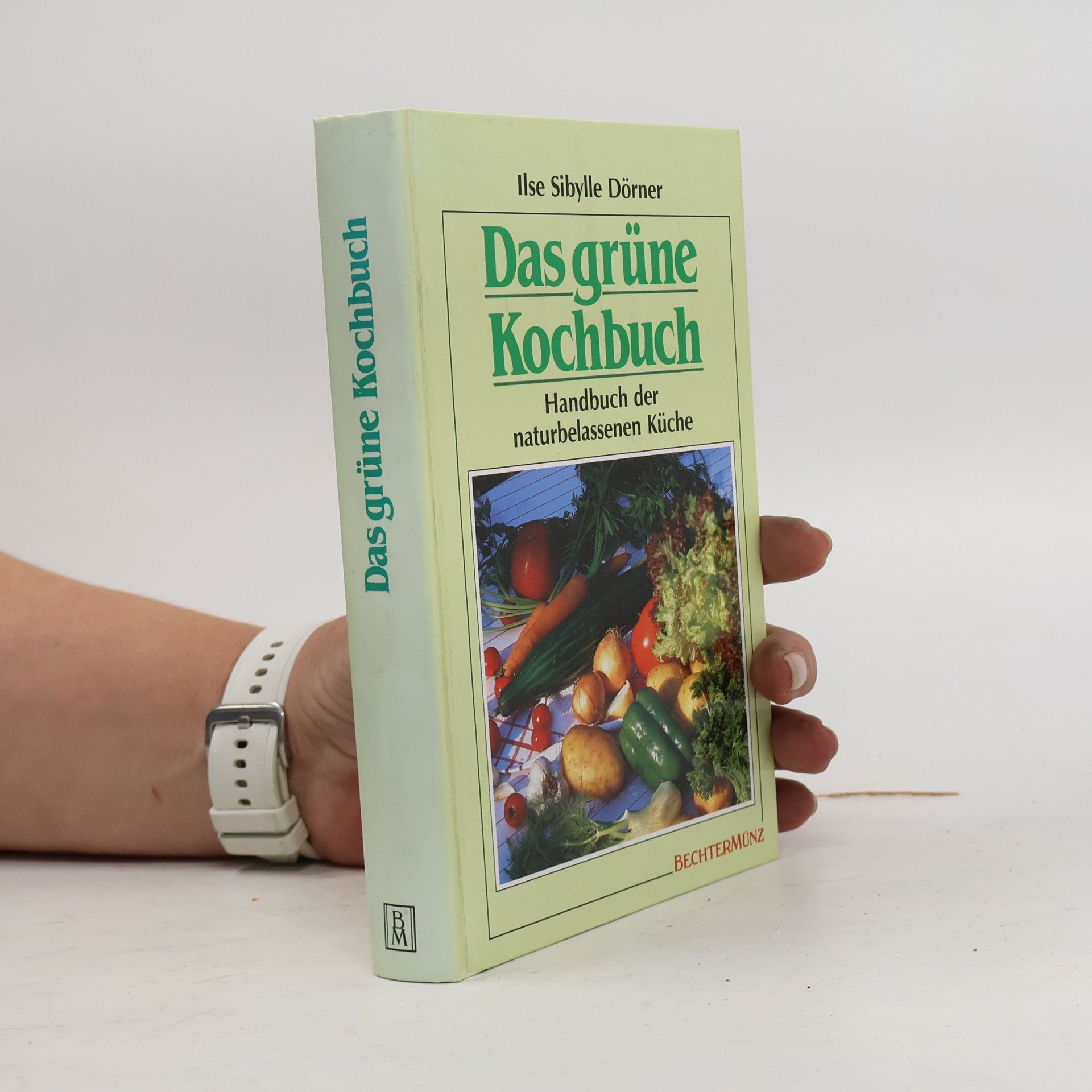 Kolektív autorov Das grüne Kochbunch Handbuch der naturbelassenen Küche