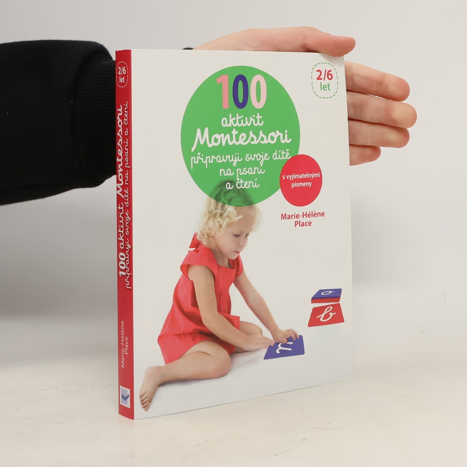 Marie-Hélène Place 100 Montessori aktivit: Připravuji své dítě na psaní a čtení