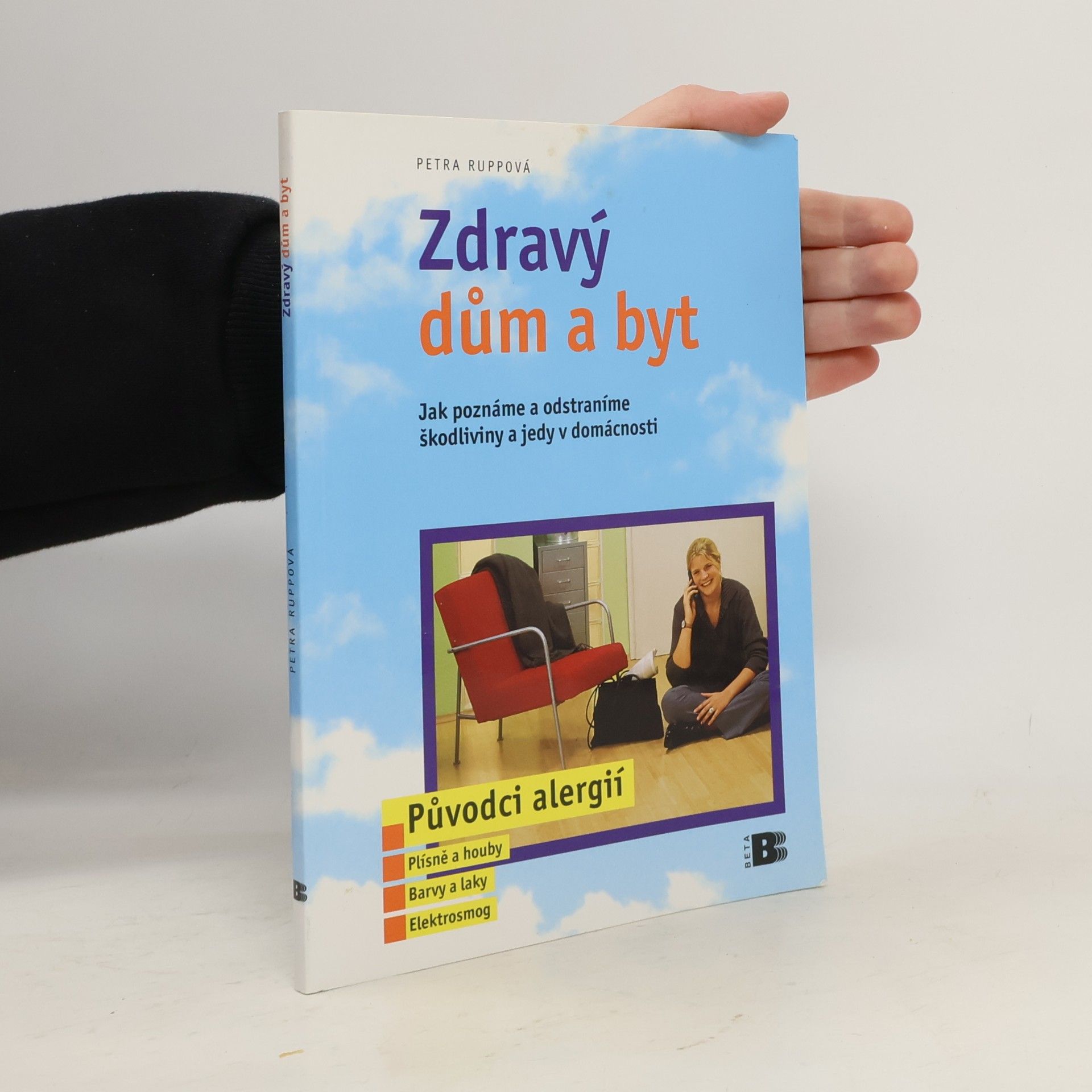 Petra Rupp Zdravý dům a byt: Jak poznáme a odstraníme škodliviny a jedy v domácnosti