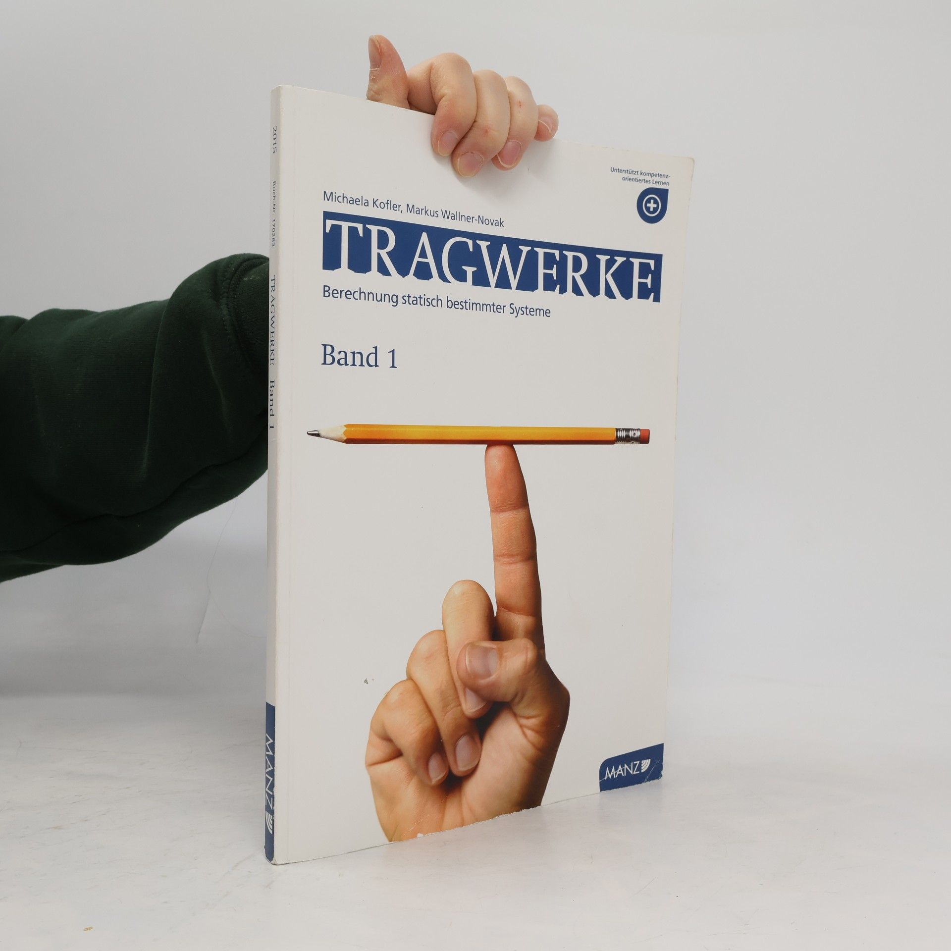Tragwerke 1: Grundlagen und Berechnung statisch bestimmter Systeme