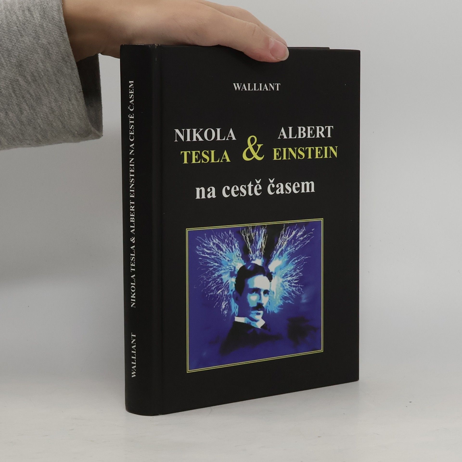 Thomas Walliant Nikola Tesla & Albert Einstein na cestě časem